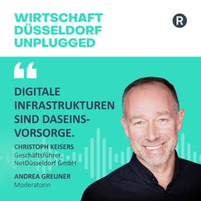 #247 Digitale Souveränität und regionale Infrastrukturen für Unternehmen und Bürger/innen in der Landeshauptstadt: mit Christoph Keisers (NetDüsseldorf GmbH / net.D) 