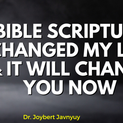 One Bible Scripture That Changed My Life & It Will Change Yours Now with Dr. Joybert Javnyuy