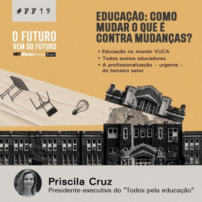 #FFS01E19 - Priscila Cruz: Educação no mundo VUCA, todos somos educadores, a profissionalização - urgente - do terceiro setor