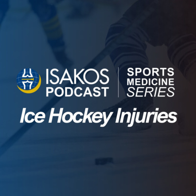 ISAKOS Sports Medicine Podcast: Ice Hockey Injuries