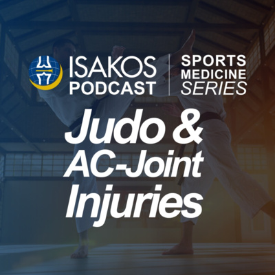 ISAKOS Sports Medicine Podcast: Judo & AC Joint Injuries