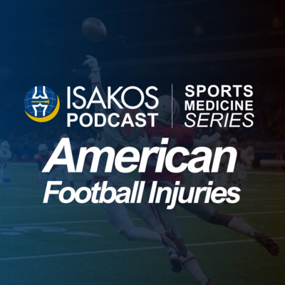 ISAKOS Sports Medicine Podcast: American Football Injuries 