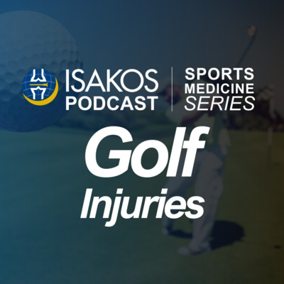 ISAKOS Sports Medicine Podcast: Golf Injuries