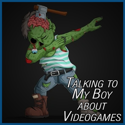 Talking to My Boy About Videogames - 20 - What If a Zombie Dabs?