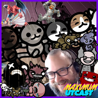 Maximum Utcast - 20 - Weird Freaks, Plenty of Leaks, Edmund McMillen Speaks