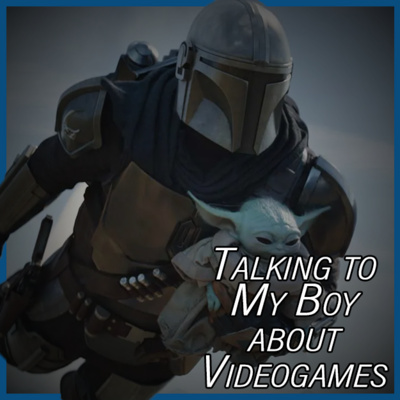 Talking to My Boy About Videogames - 23 - Helicopter Parents
