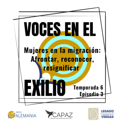 S6E3 Mujeres en la migración: Afrontar, reconocer, resignificar 