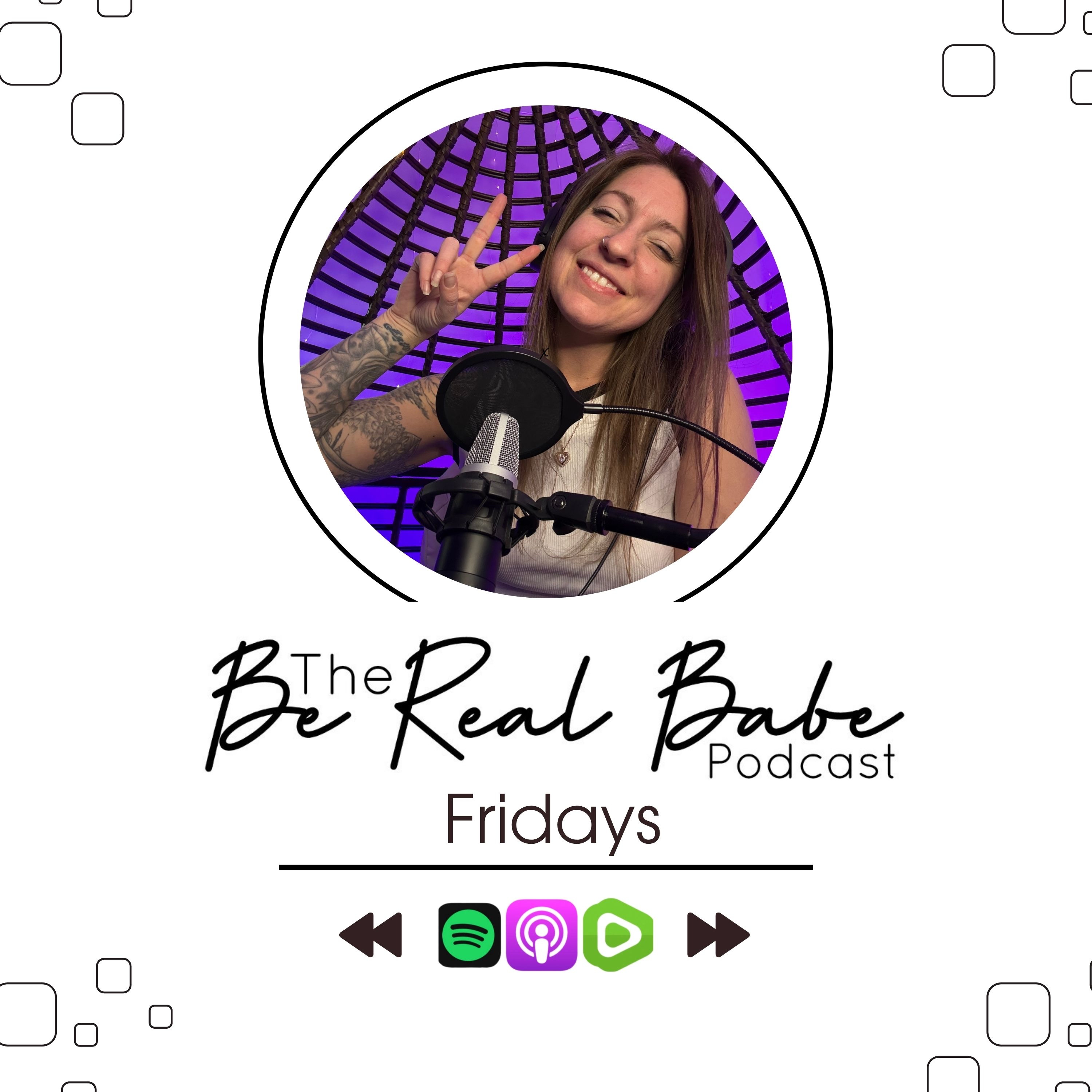 The Be Real Babe Podcast
