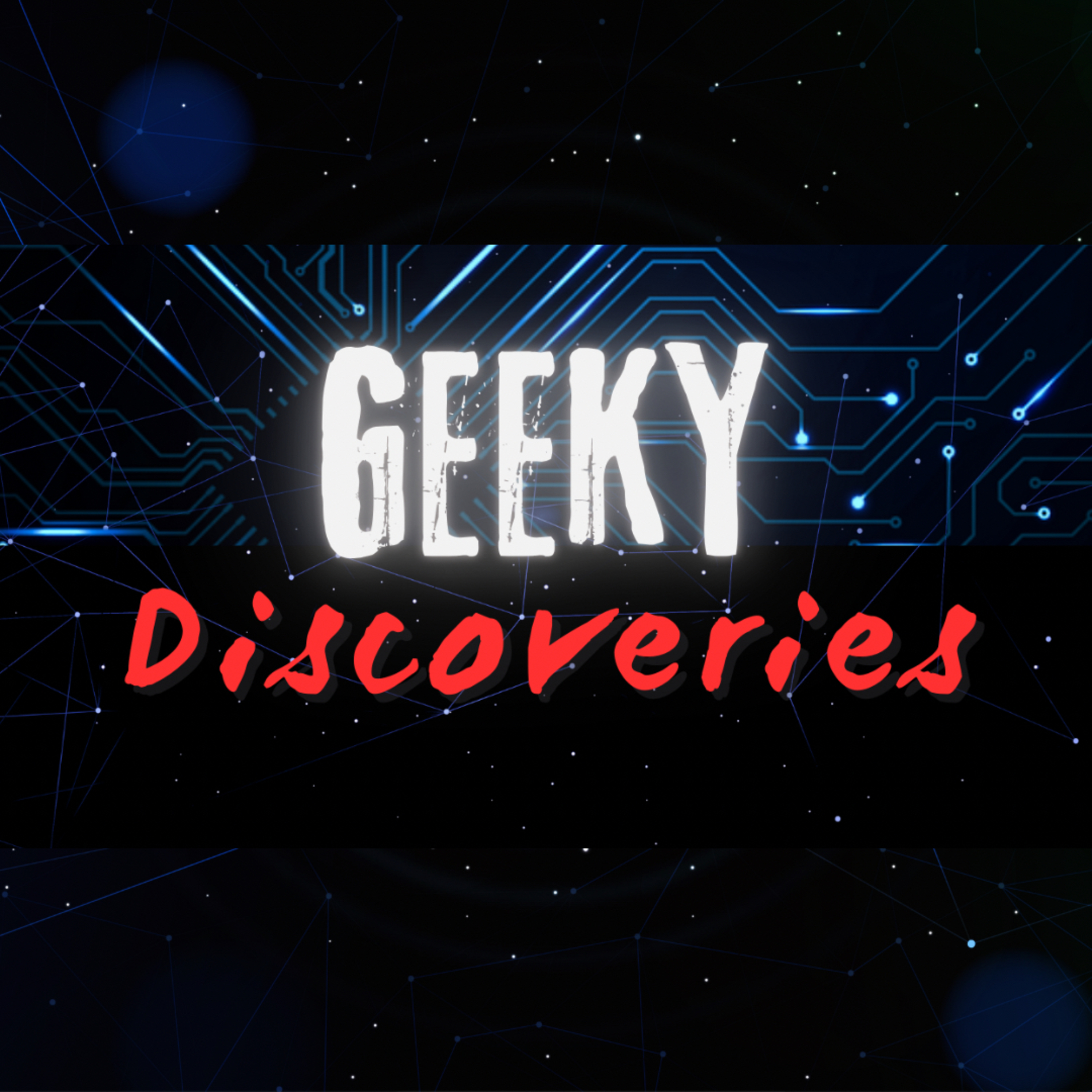 Geeky Discoveries