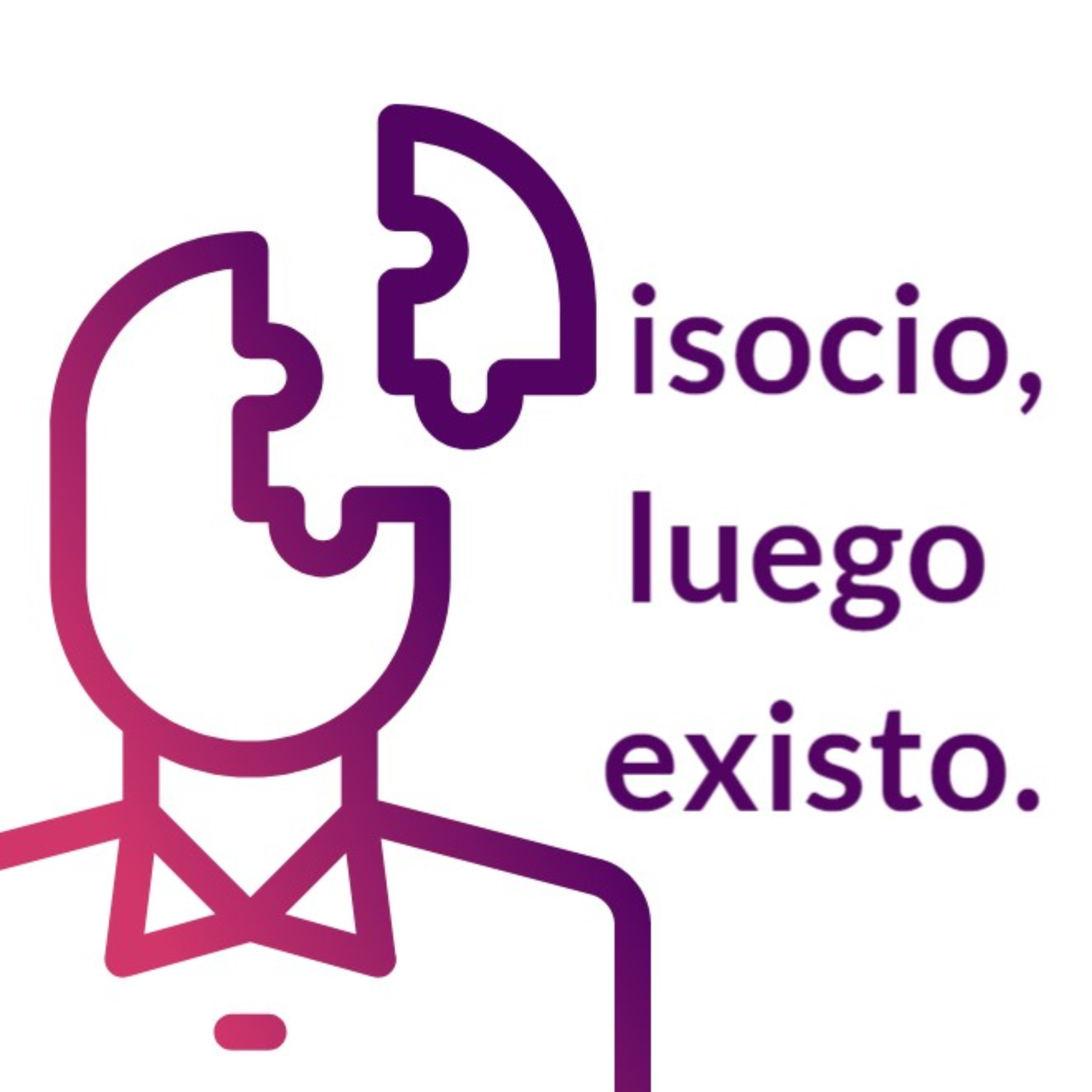 Disocio, luego existo.