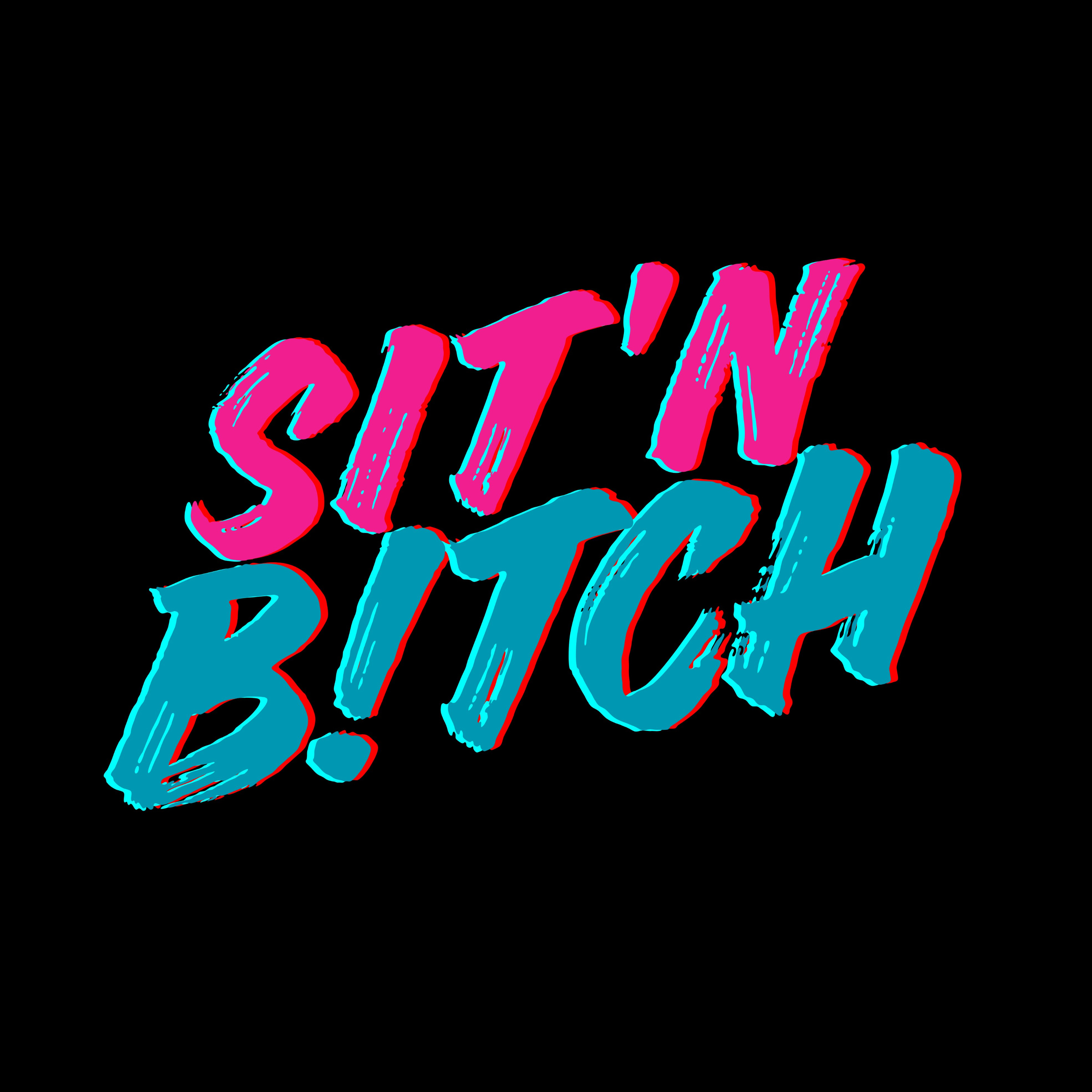 Sit'N B!tch