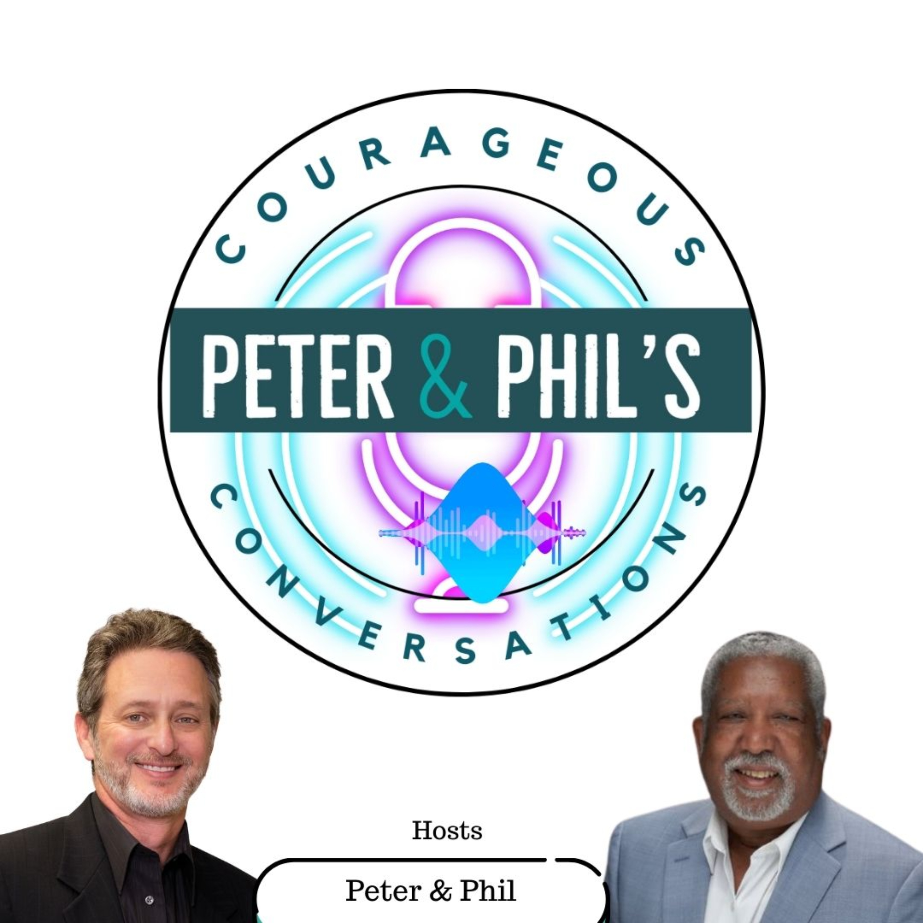 Peter & Phil\'s Courageous Conversations