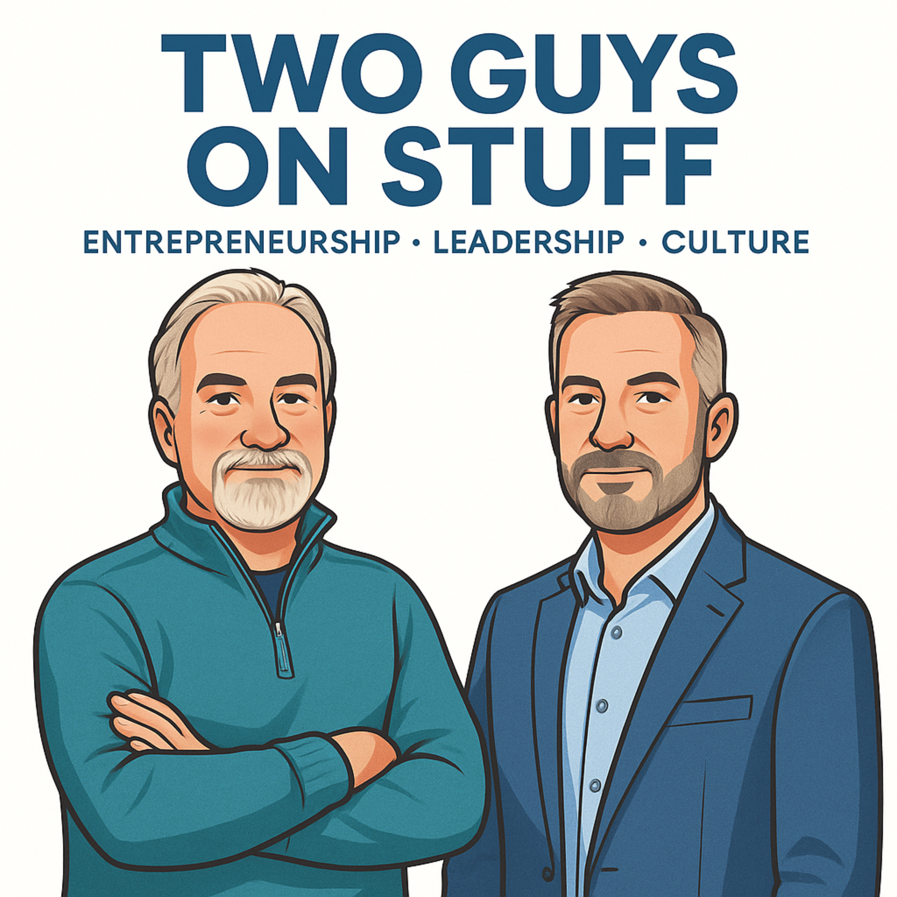 Two guys on stuff: Entrepreneurship • Leadership • Culture