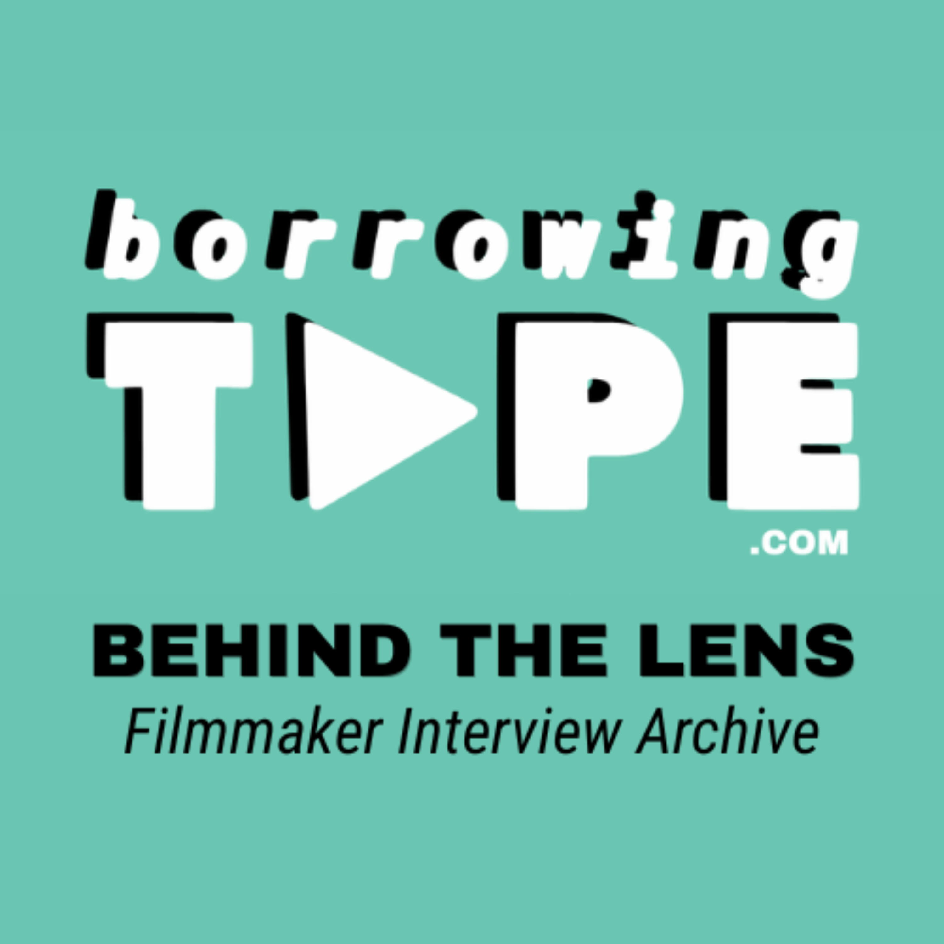 ‘Behind the Lens’ | Filmmaker Interview Archive