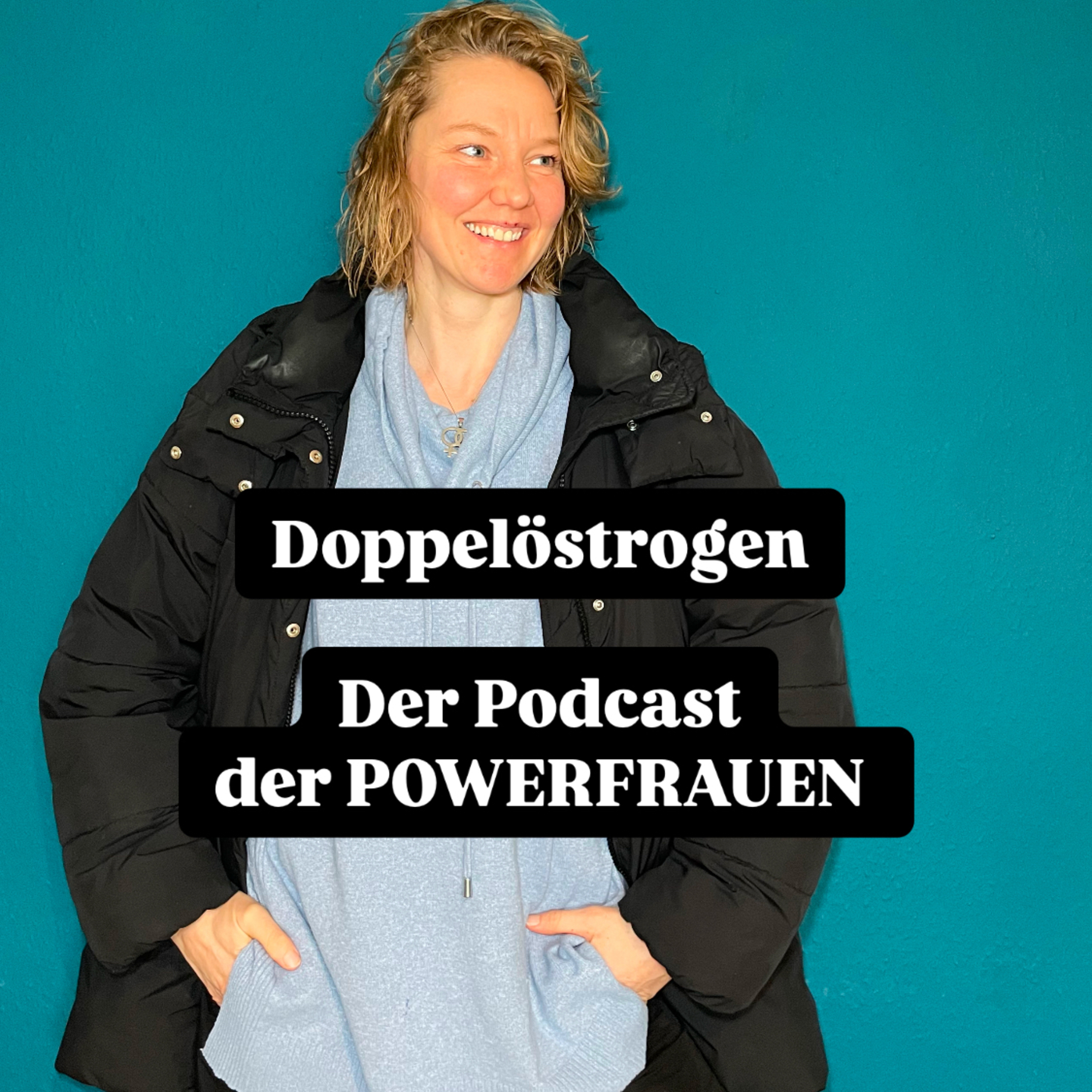 Doppelöstrogen - Der Podcast der POWERFRAUEN