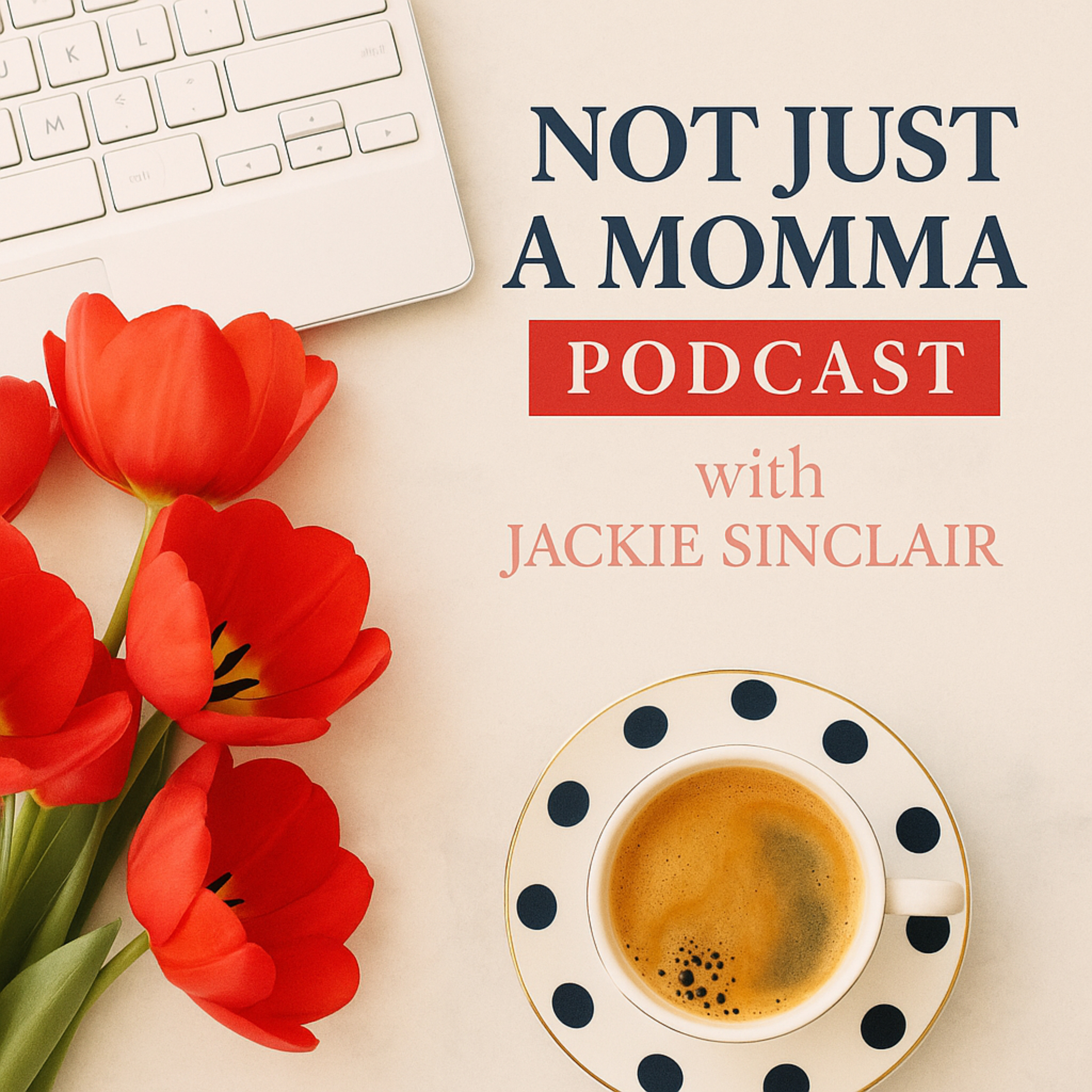 Not Just A Momma Podcast