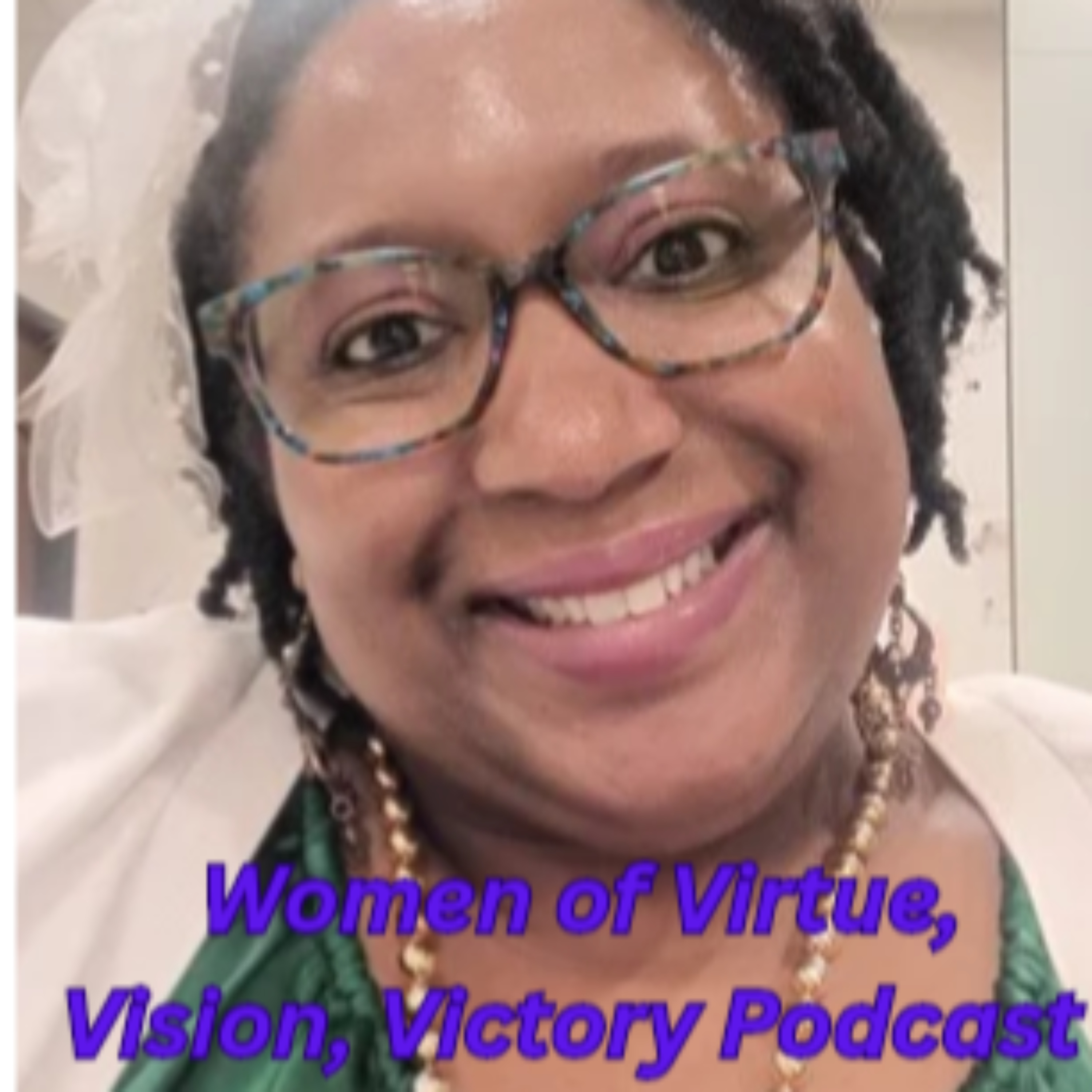 Women of Virtue, Vision, Victory Podcast