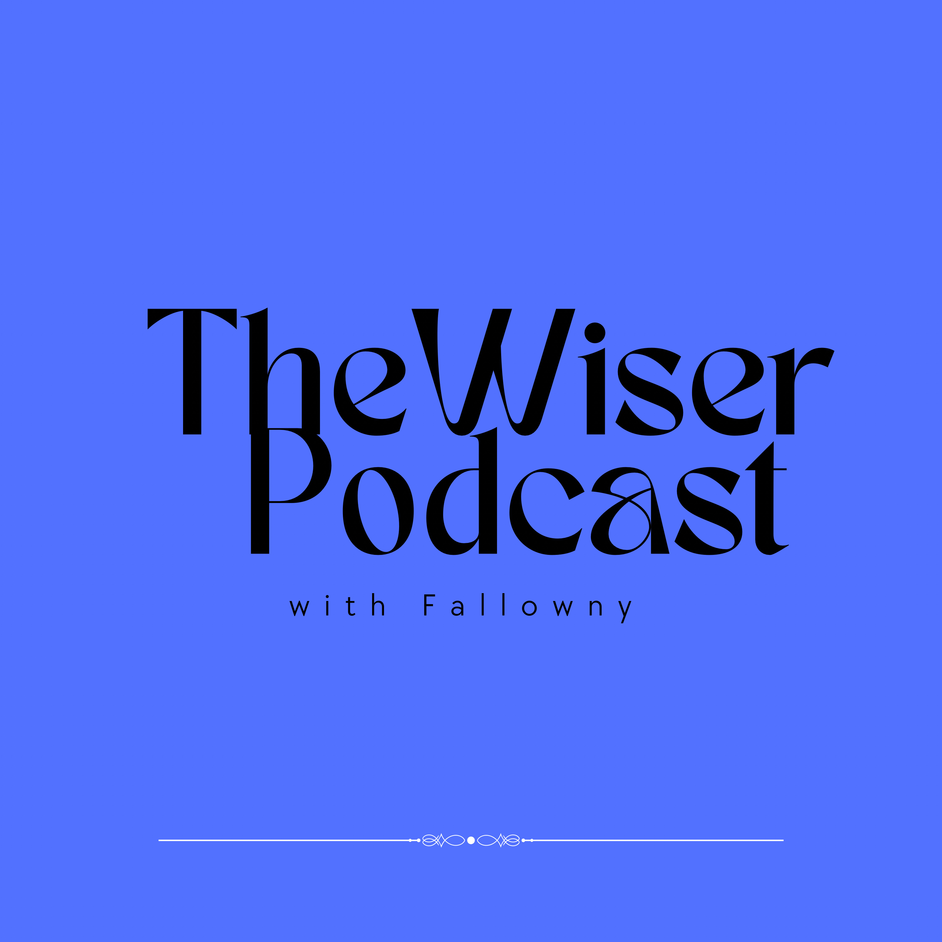 The Wiser With Fallowny 