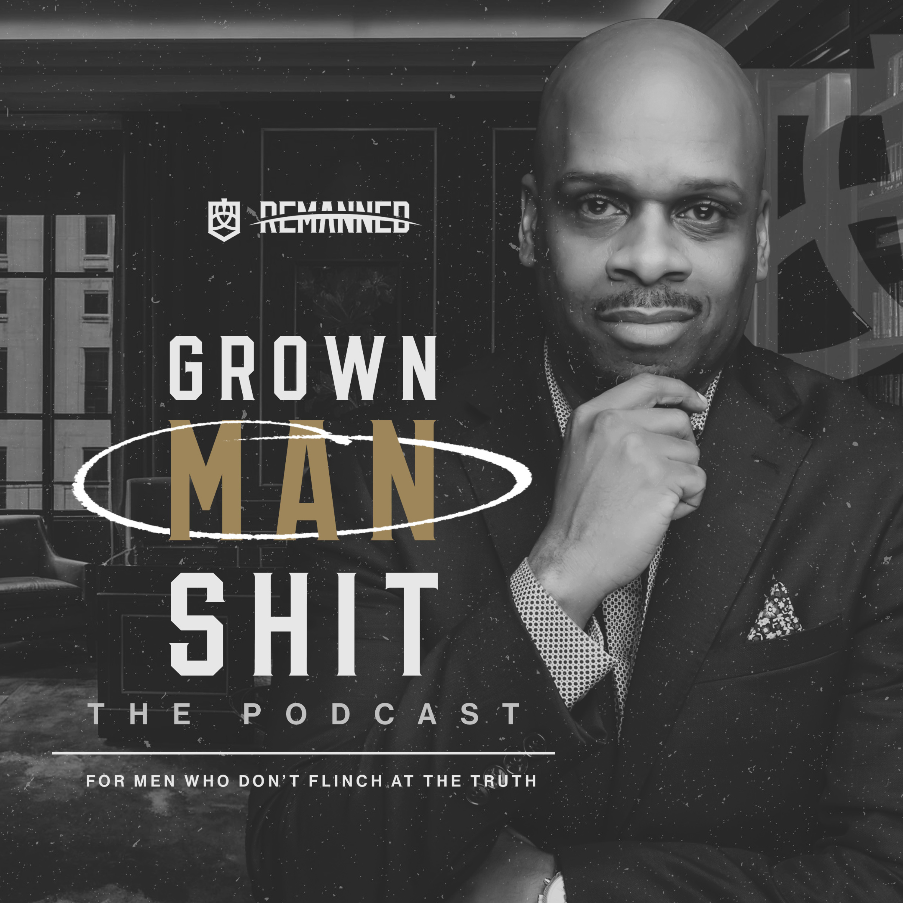 The Grown Man Shit Podcast