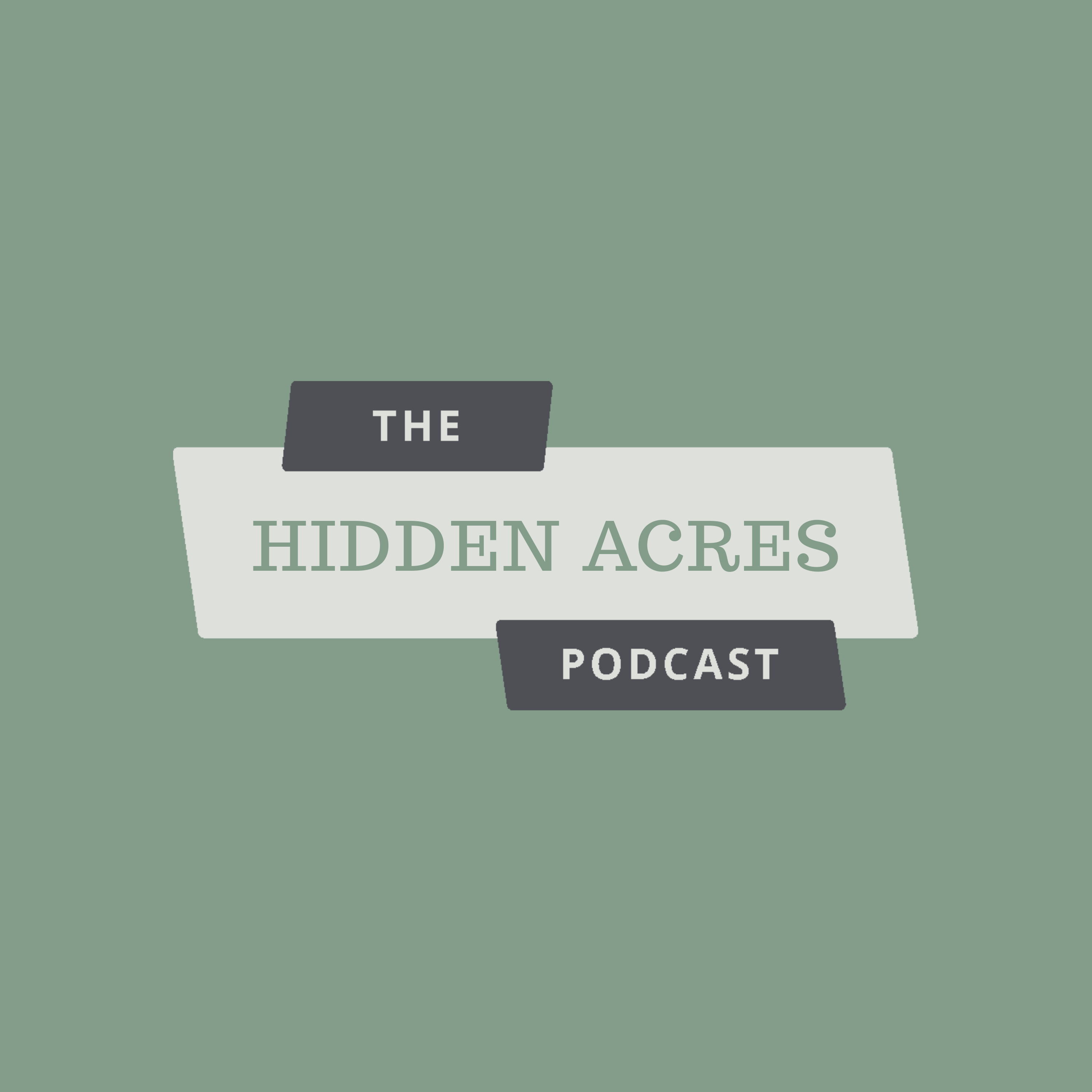 The Hidden Acres Podcast