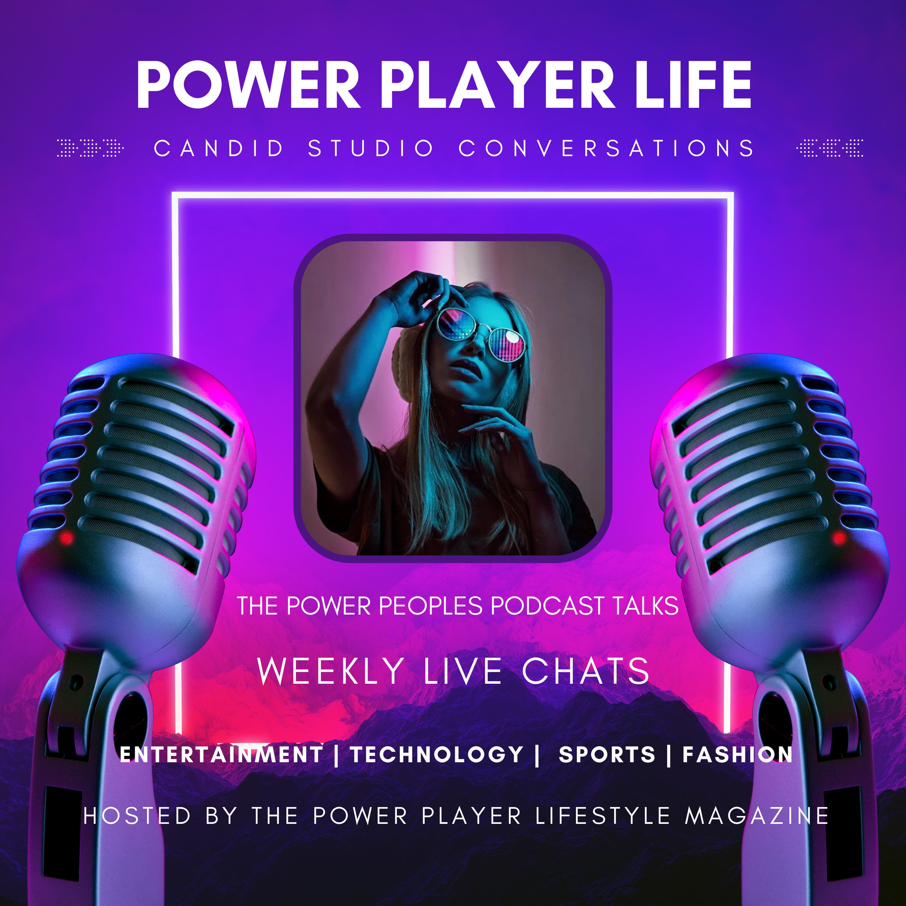 Power Player Life: Candid Studio Conversations
