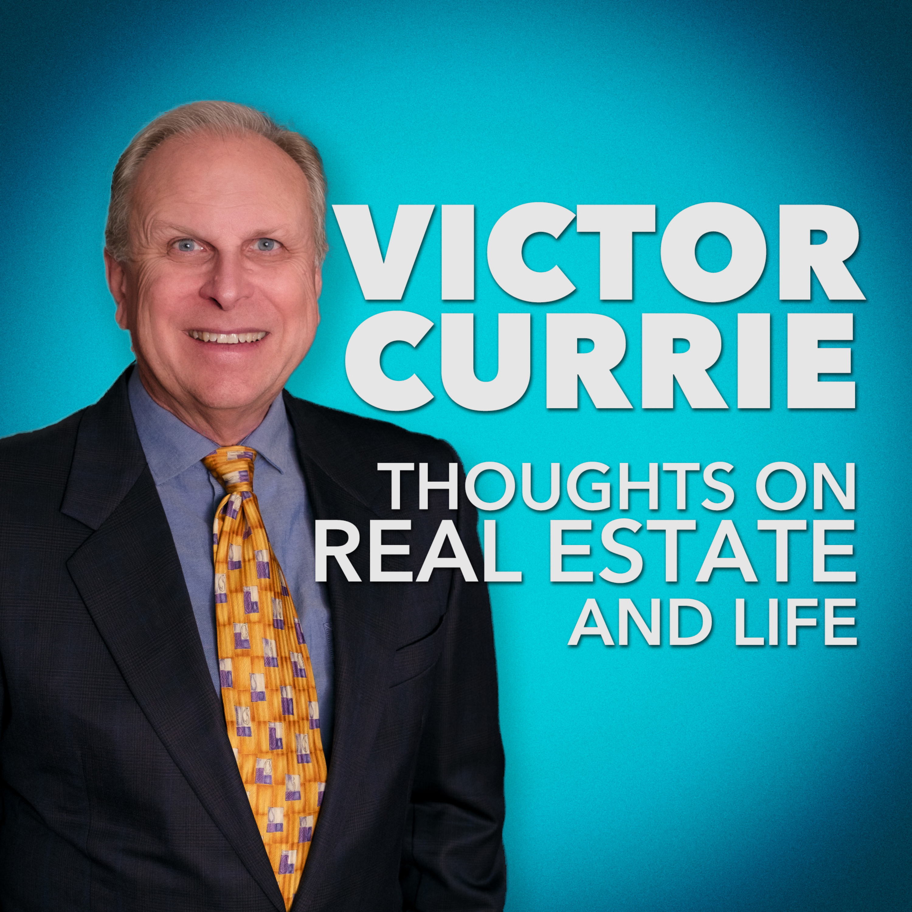 Victor Currie - Thoughts on Real Estate (and Life) podcast artwork