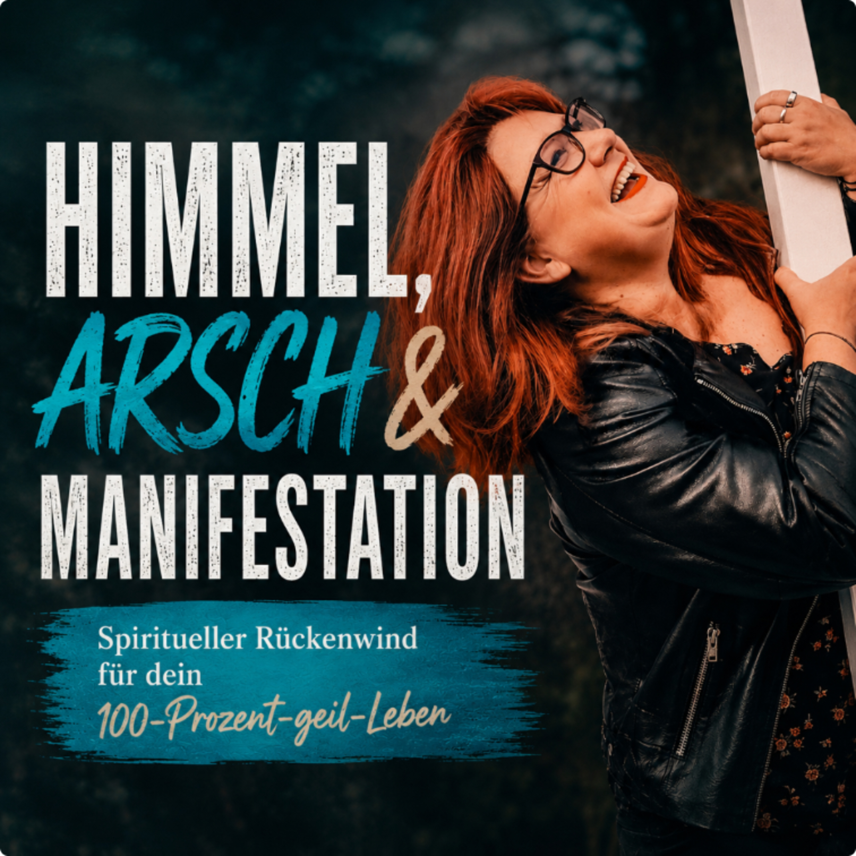 HIMMEL, ARSCH & MANIFESTATIONSpiritueller Rückenwind für dein 100-Prozent-geil-Leben
