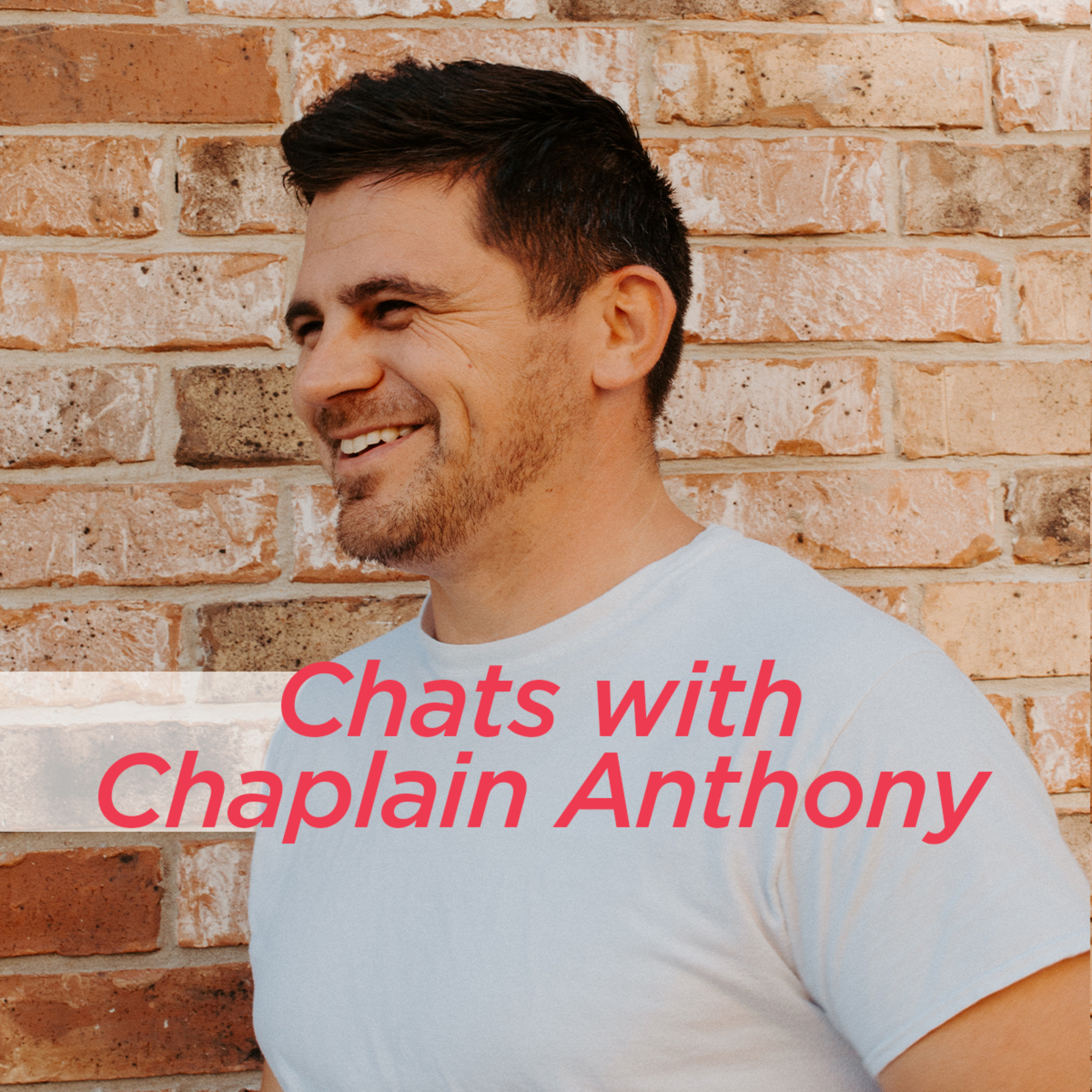 Chats with Chaplain Anthony