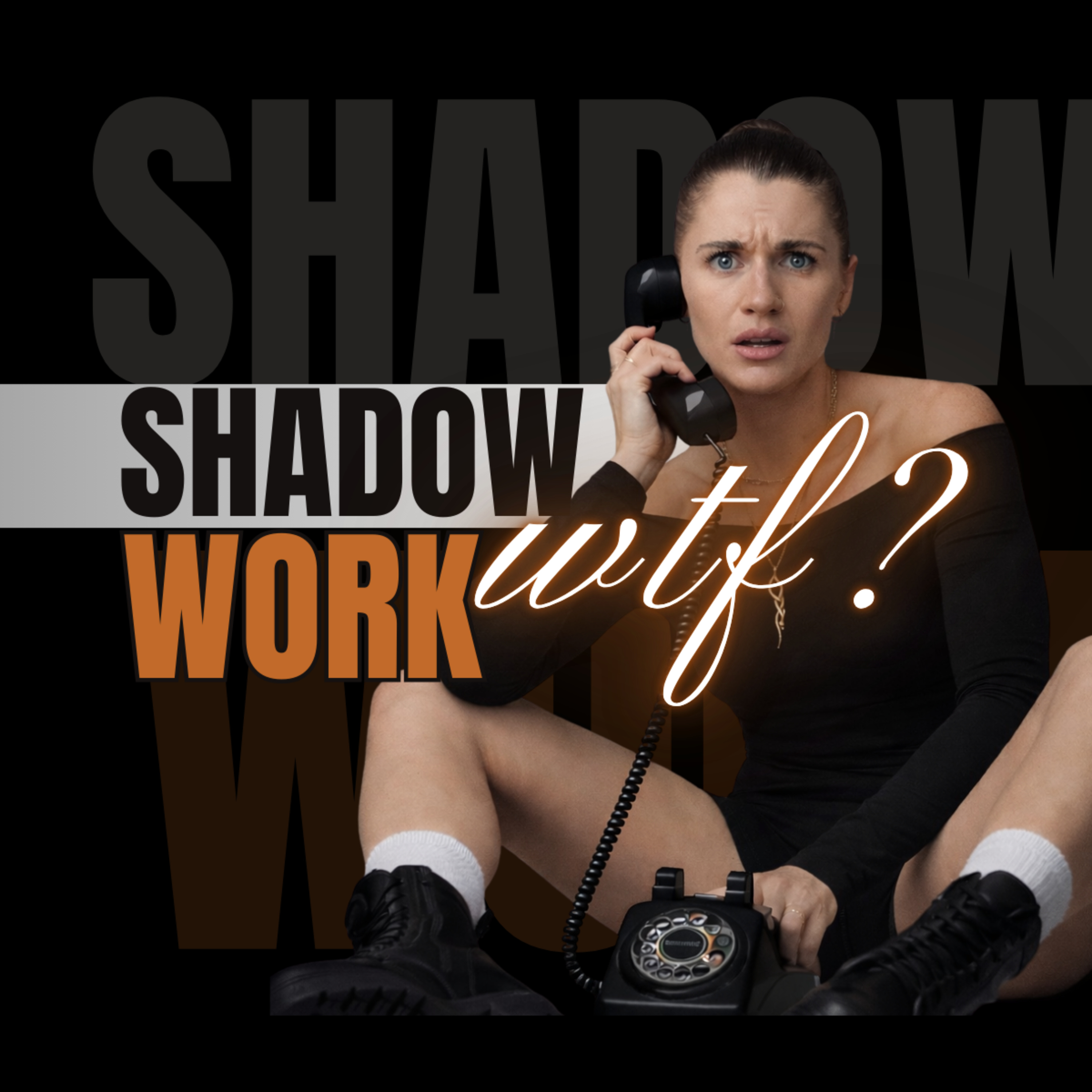 Shadow Work, WTF?