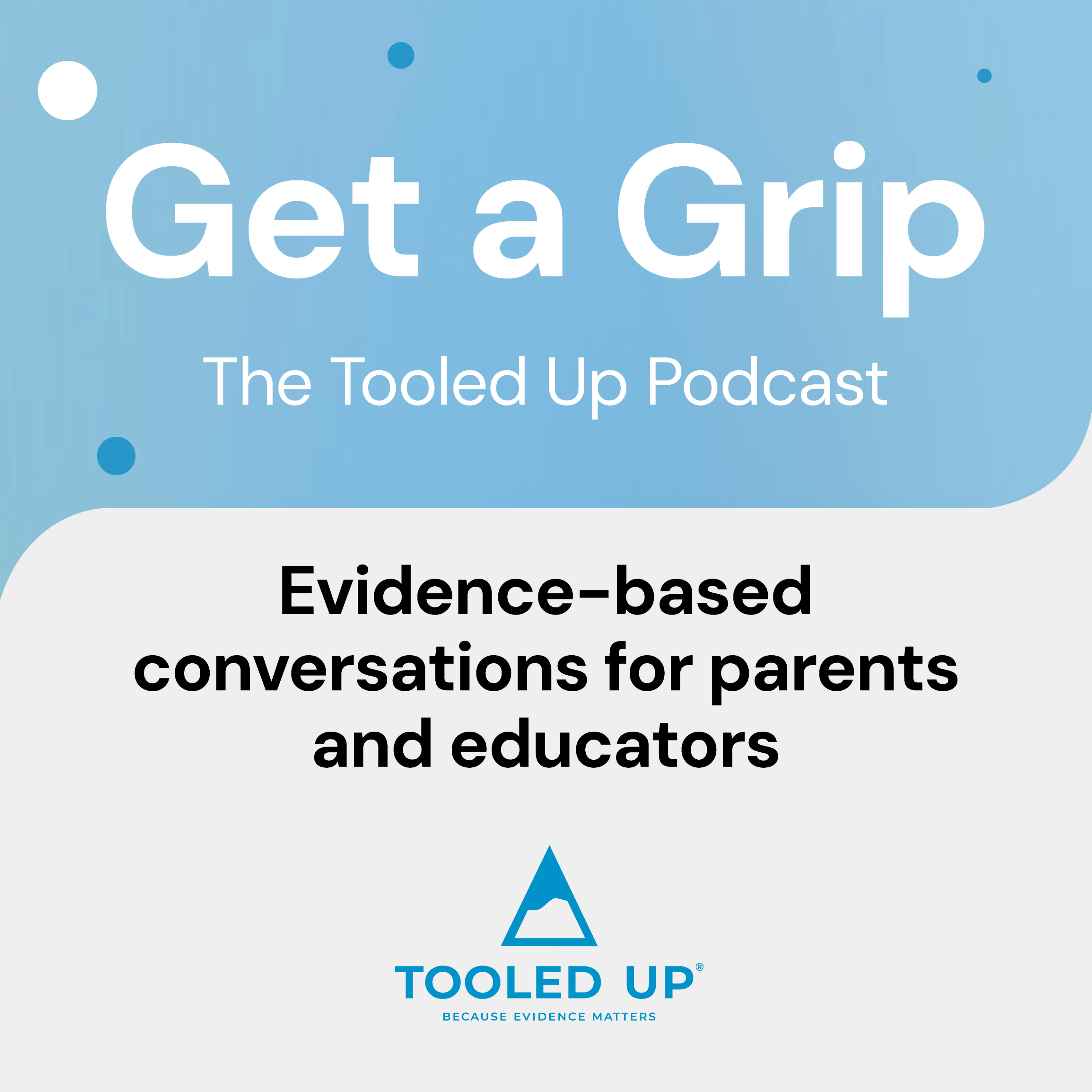 Get a Grip - Evidence-Based Conversations for Parents and Educators podcast artwork