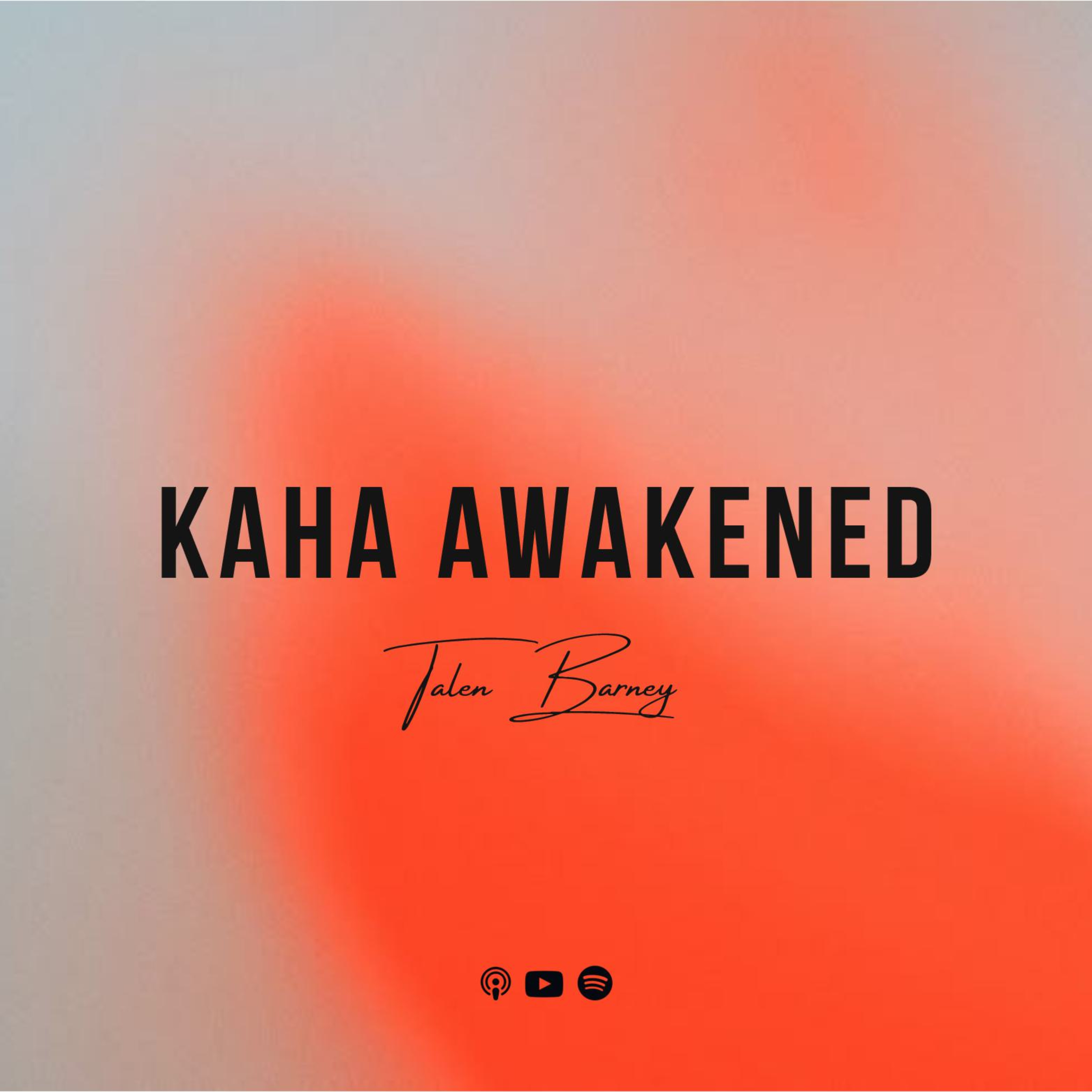 KAHA AWAKENED with Talen Barney
