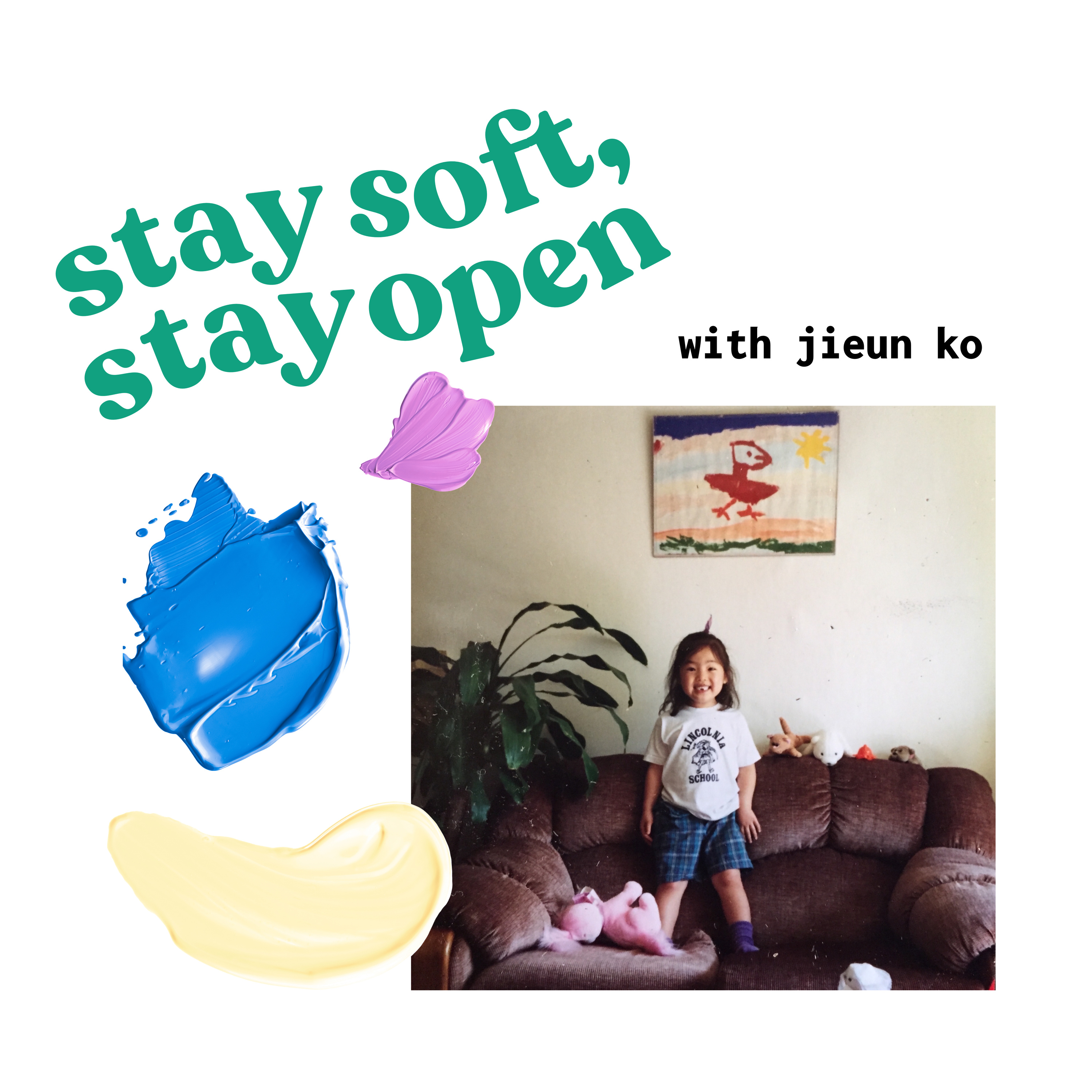 Stay Soft, Stay Open