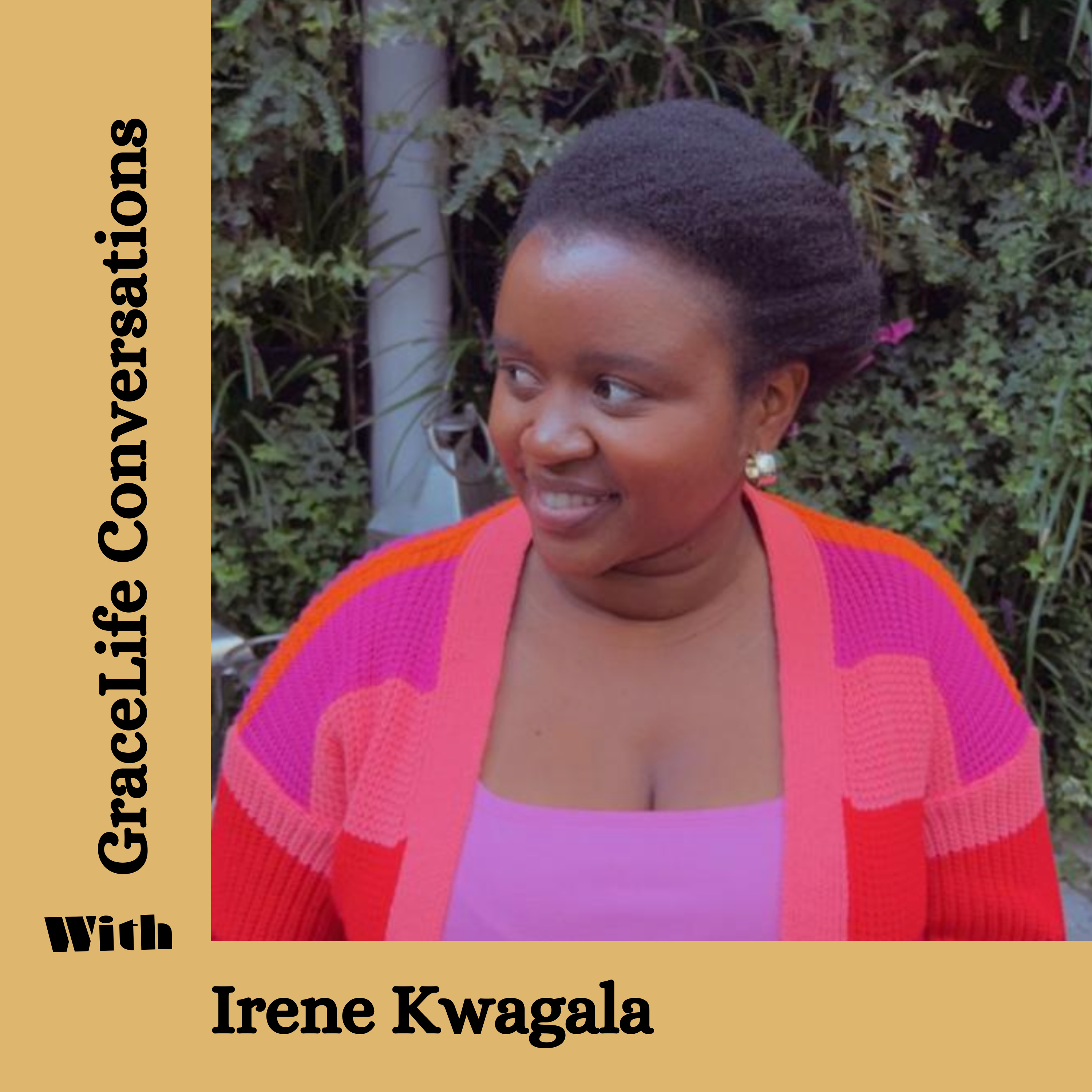 Gracelife conversations with Irene Kwagala. podcast artwork