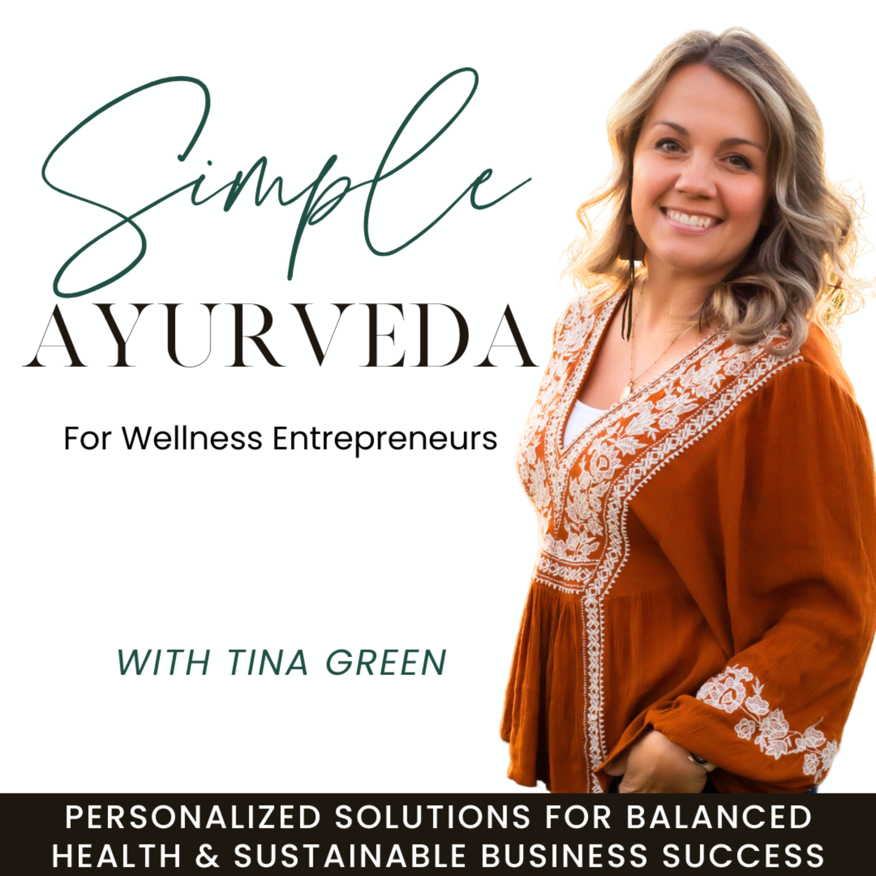 Simple Ayurveda for Wellness Entrepreneurs - Holistic Wellness, Emotional Healing, Business Tools