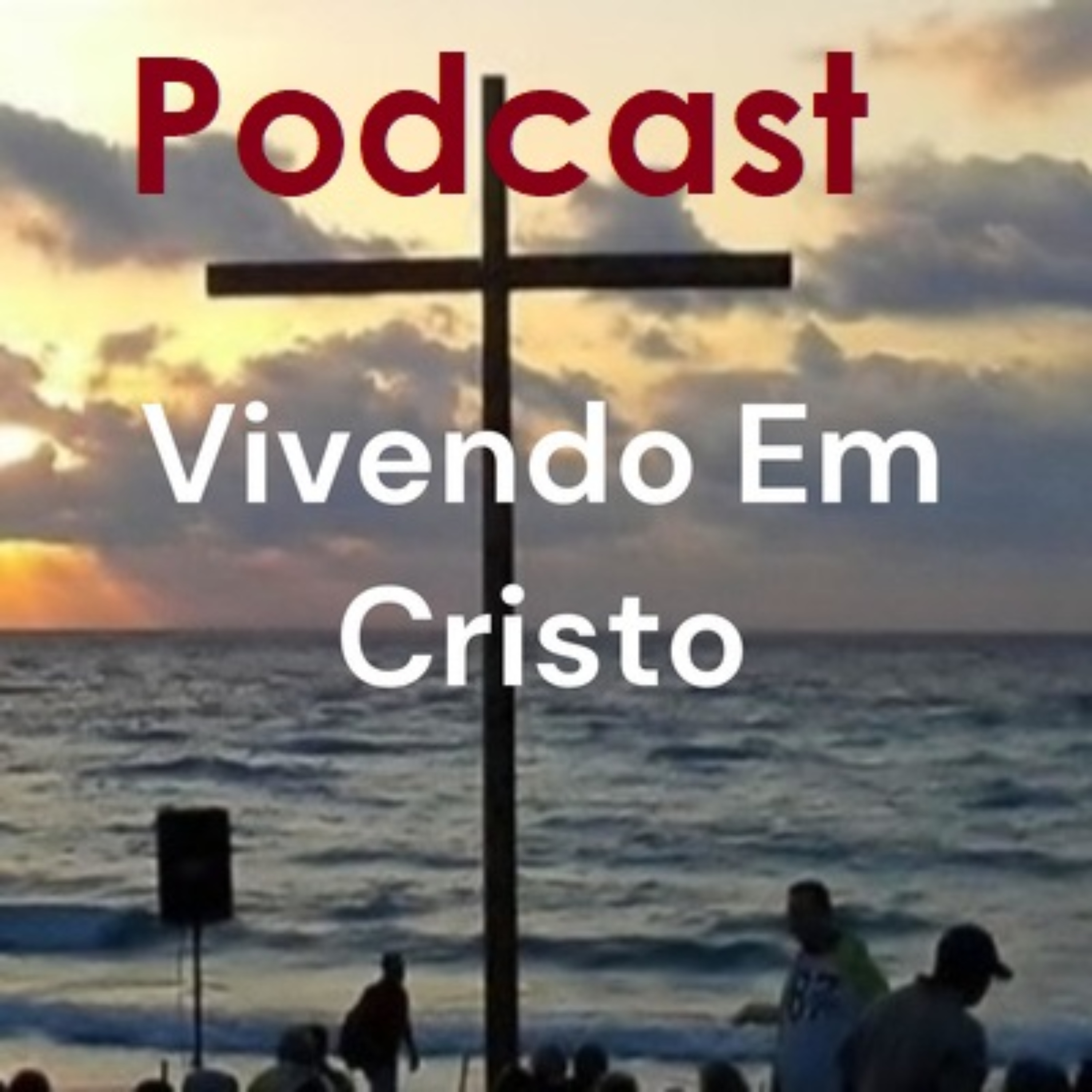 Podcast – Vivendo Em Cristo – Ano 2024