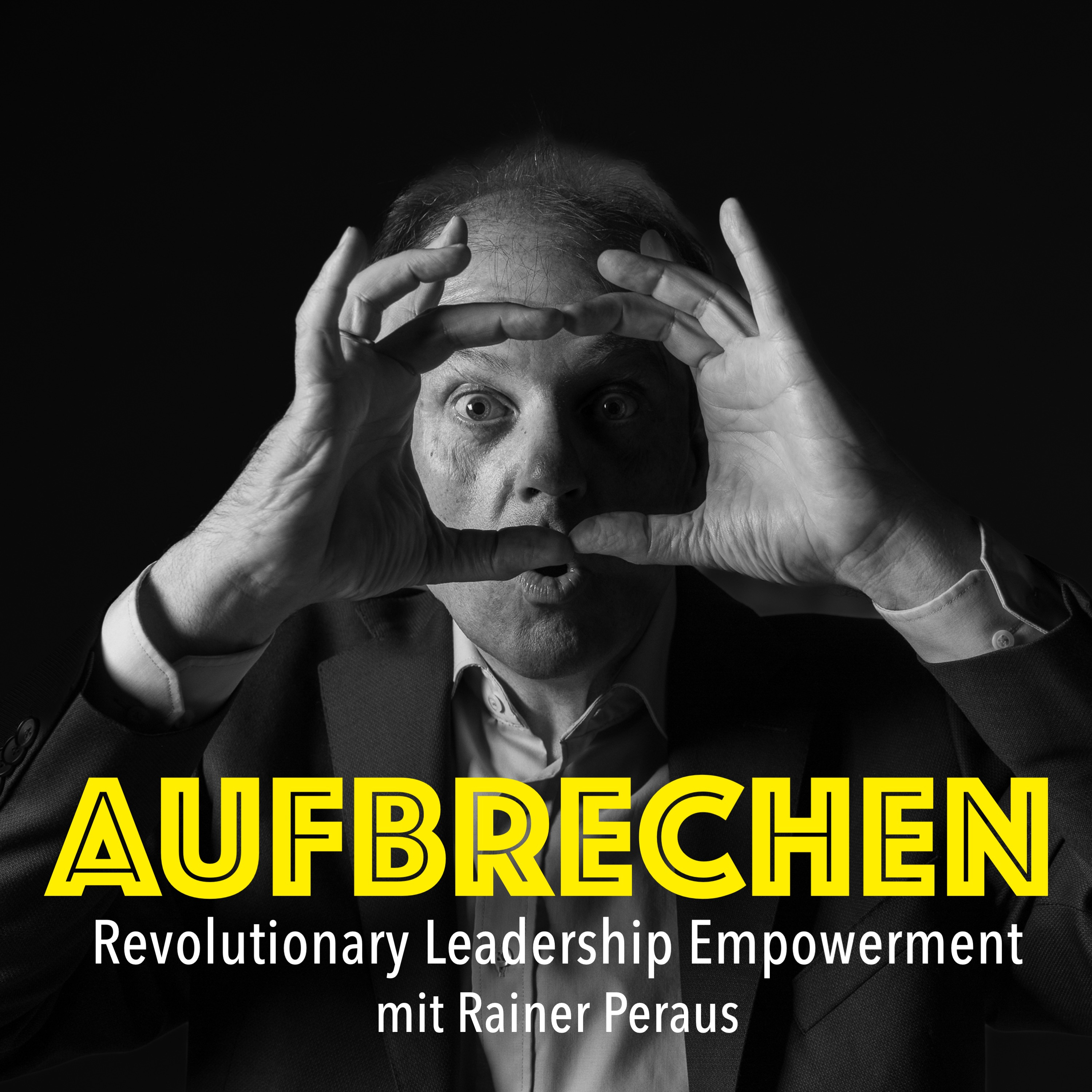 Aufbrechen. Revolutionary-Leadership Empowerment mit Rainer Peraus
