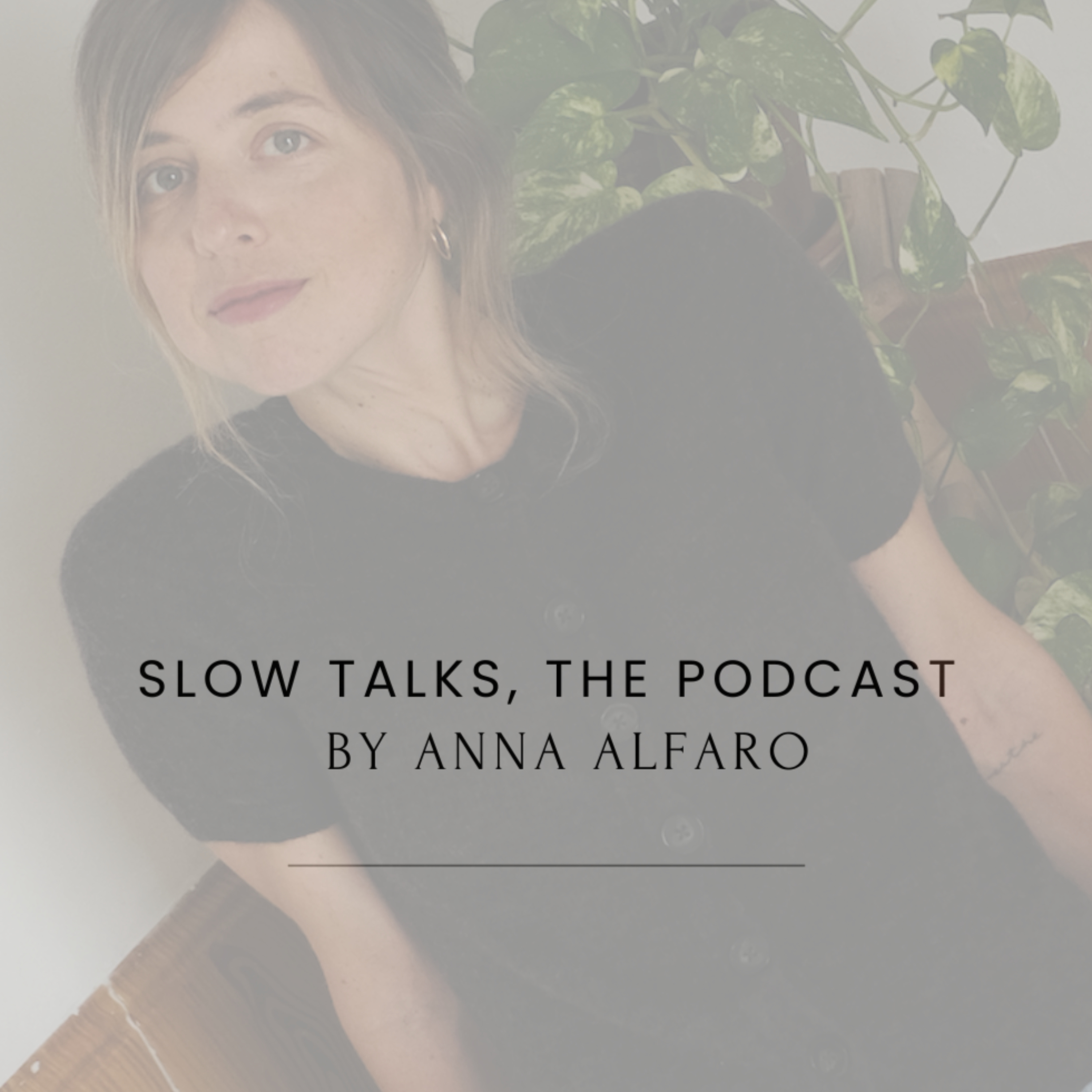 Slow Talks, el podcast de Anna Alfaro