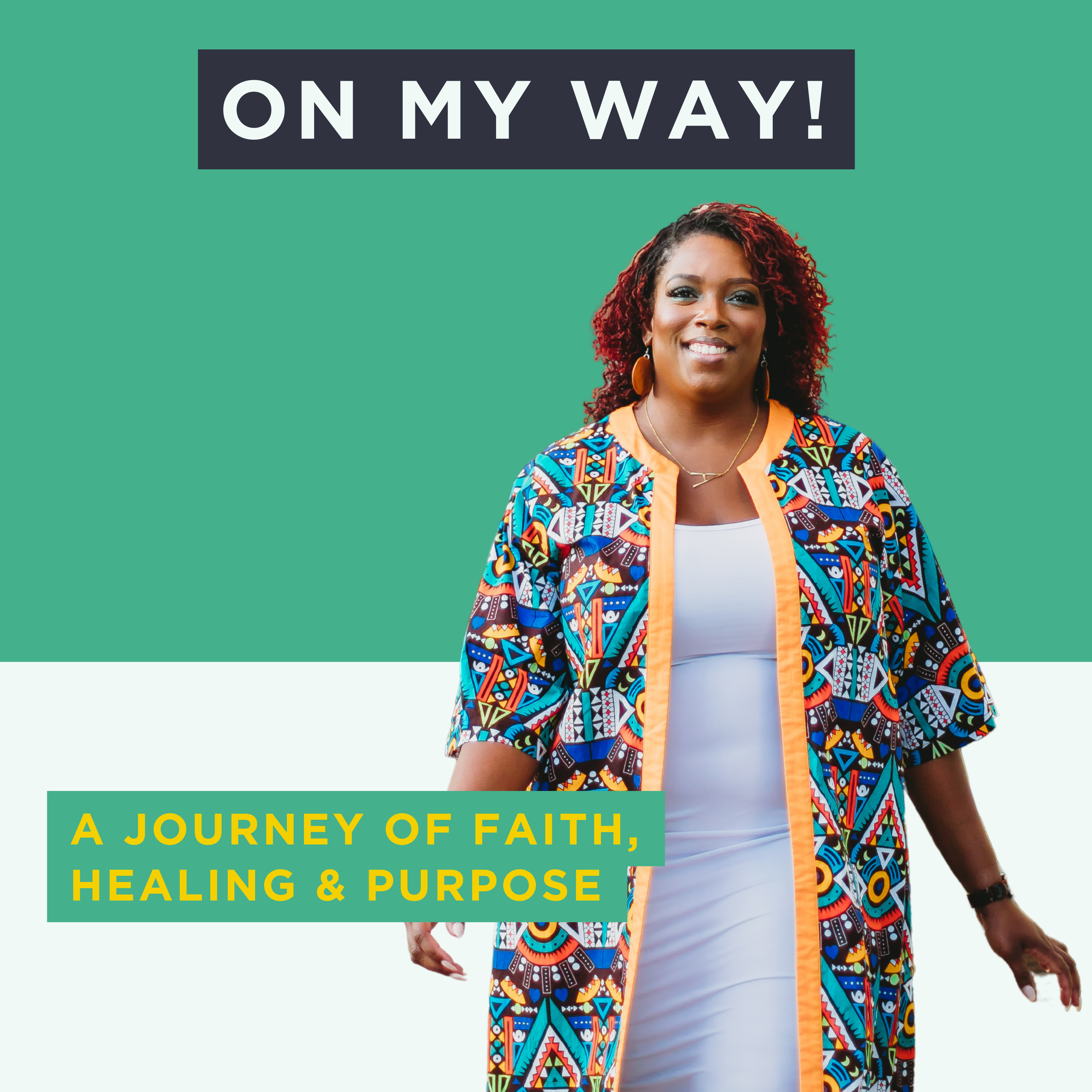 On My Way! A Journey of Faith, Healing &amp; Purpose