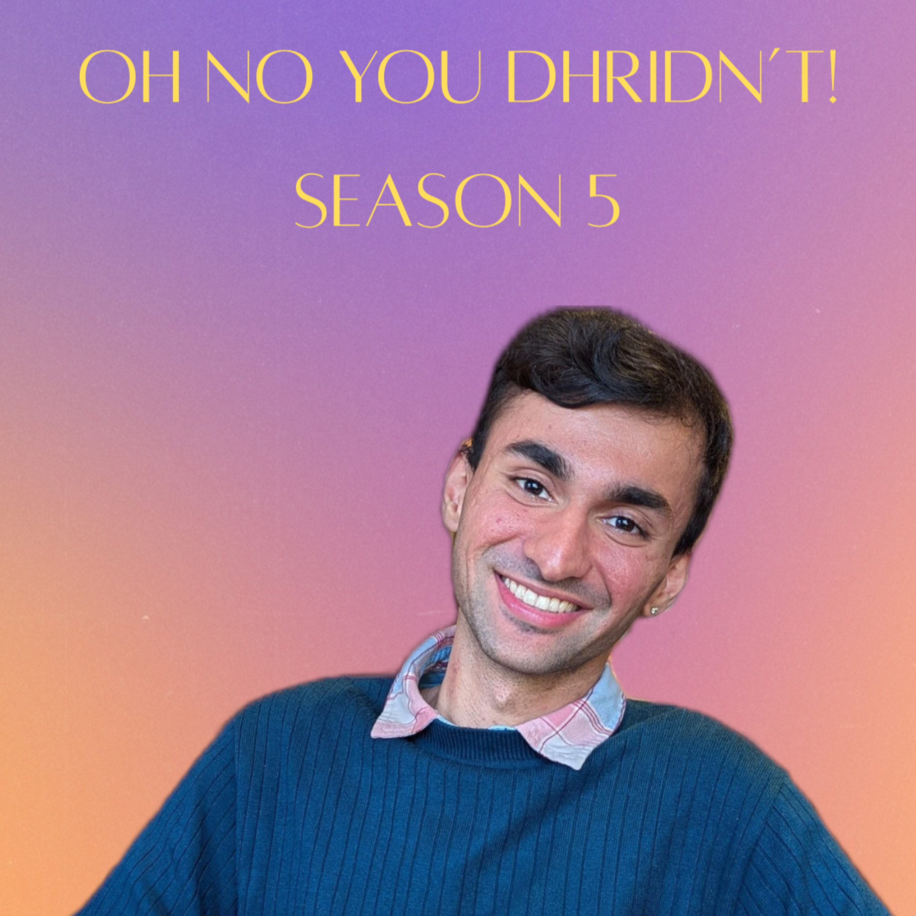 Oh no you Dhridn’t!