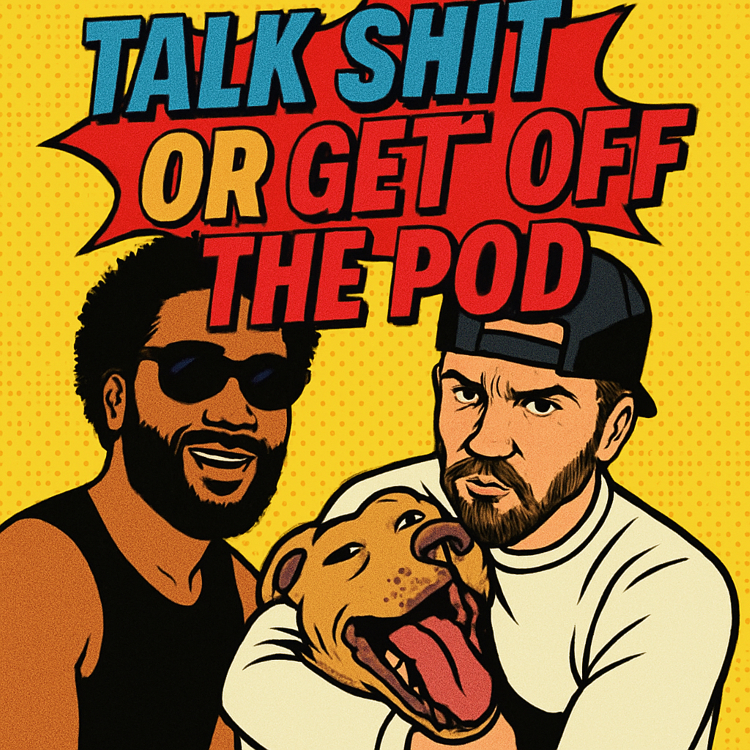 Talk Shit Or Get Off The Pod