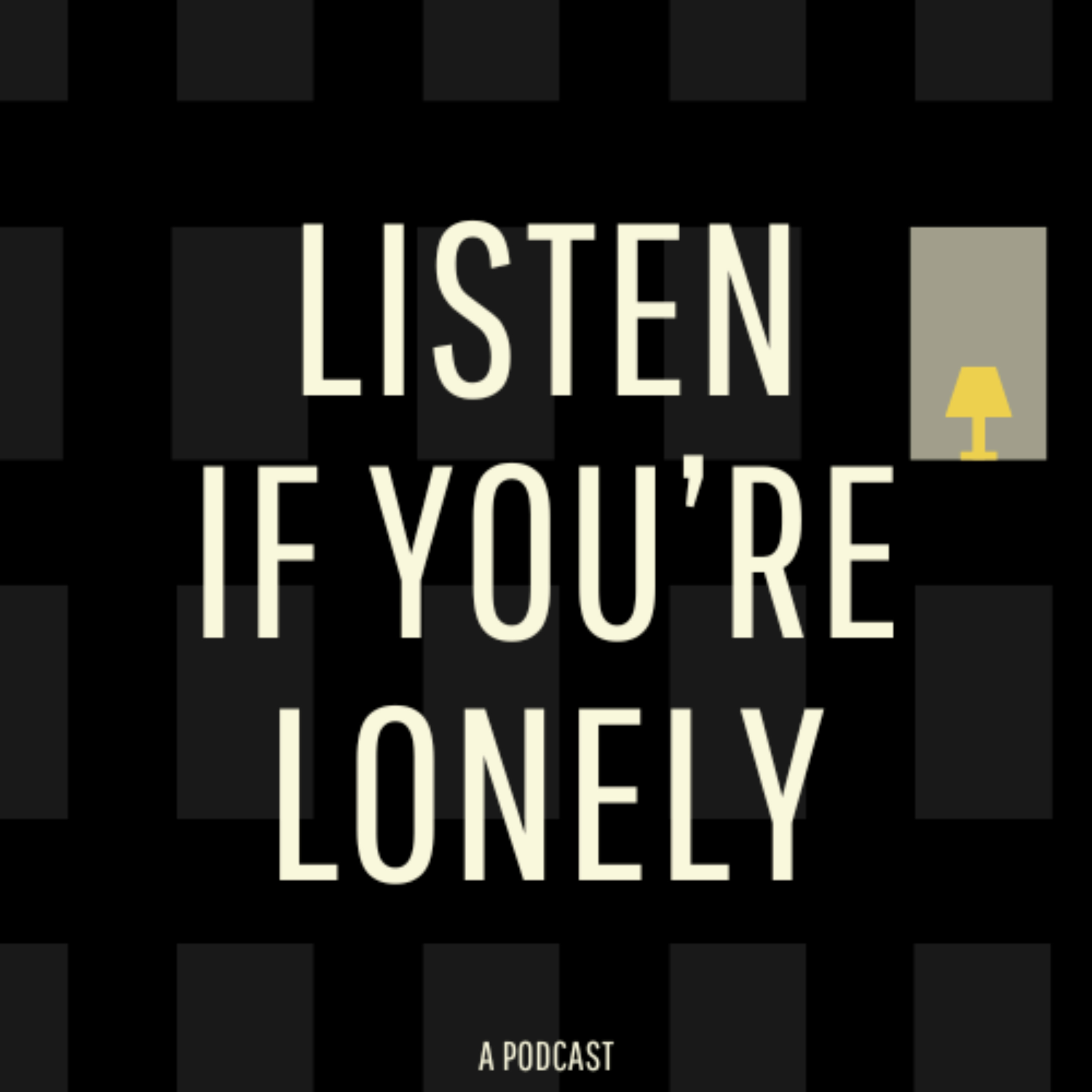 Listen if You’re Lonely