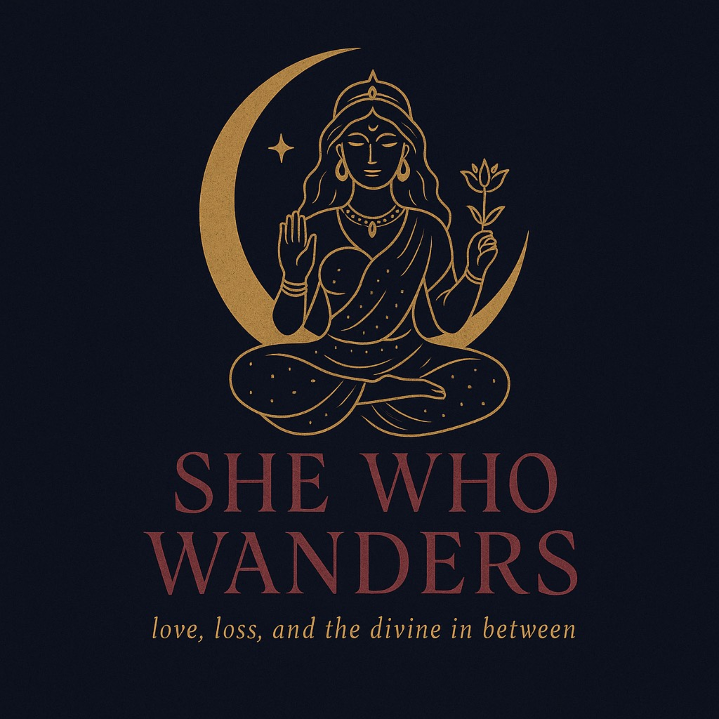 She Who Wanders: love, loss and the divine in between