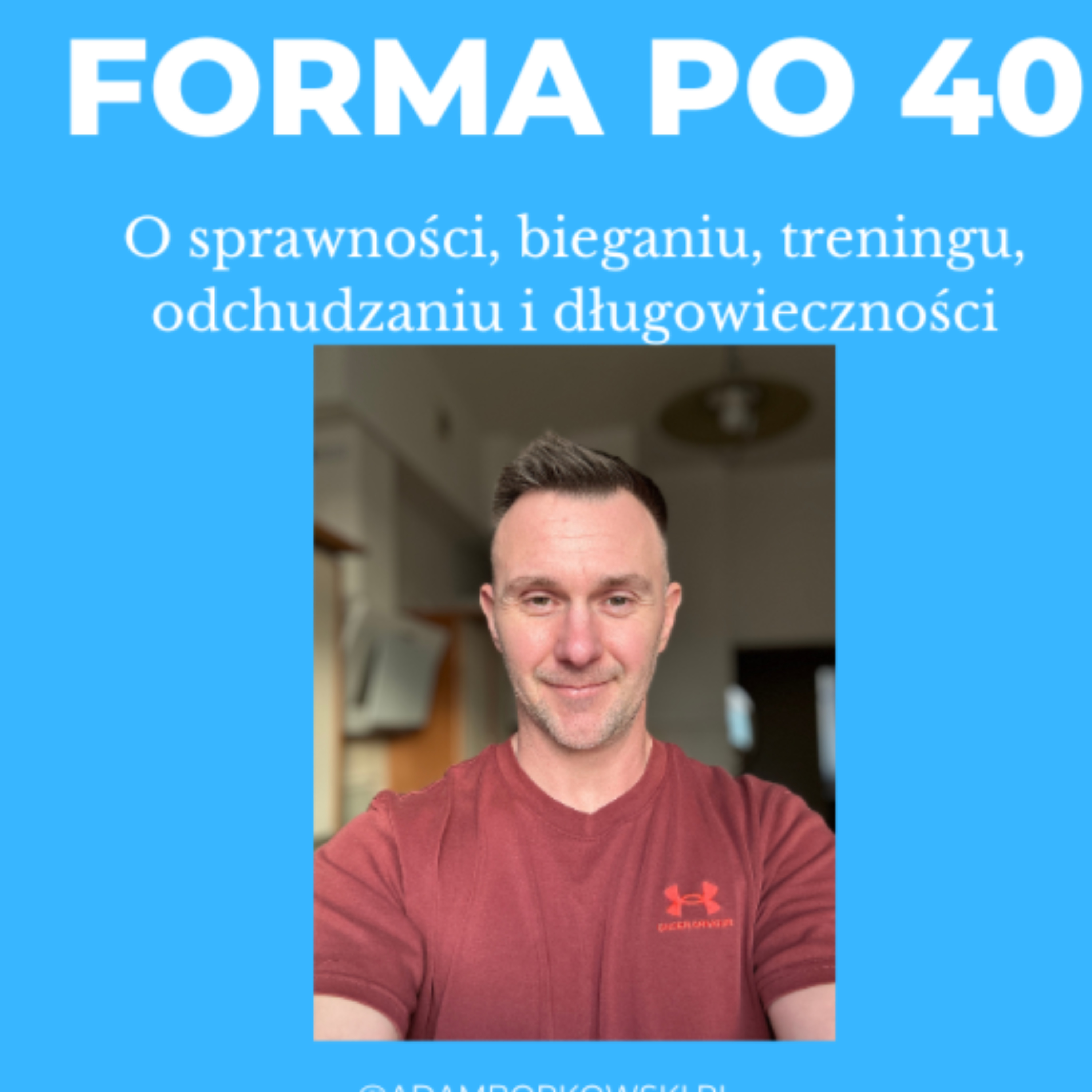 Trener długowieczności: Adam Borkowski (borkowskiadam.pl, formawbiegu.pl)