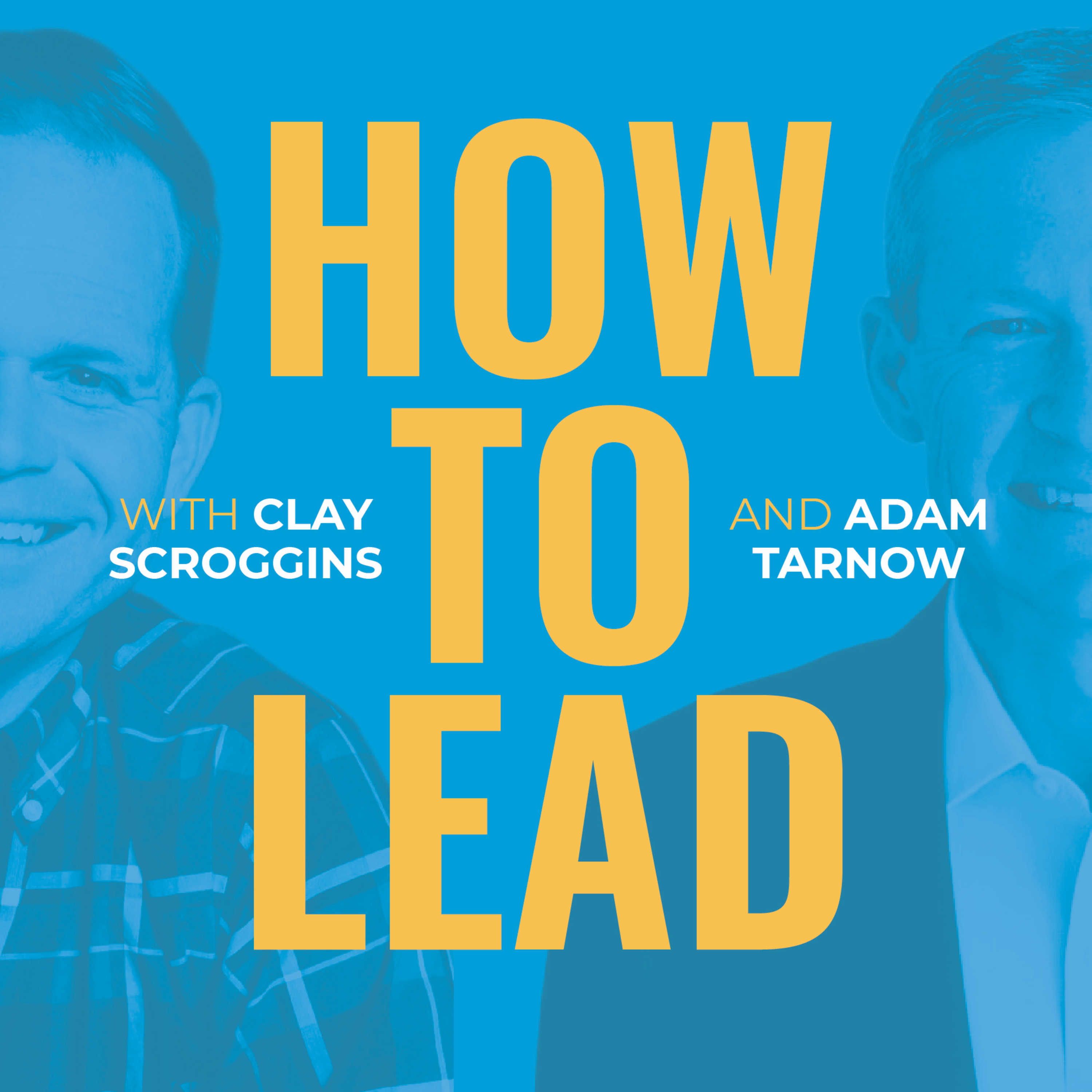 How to Lead with Clay Scroggins and Adam Tarnow