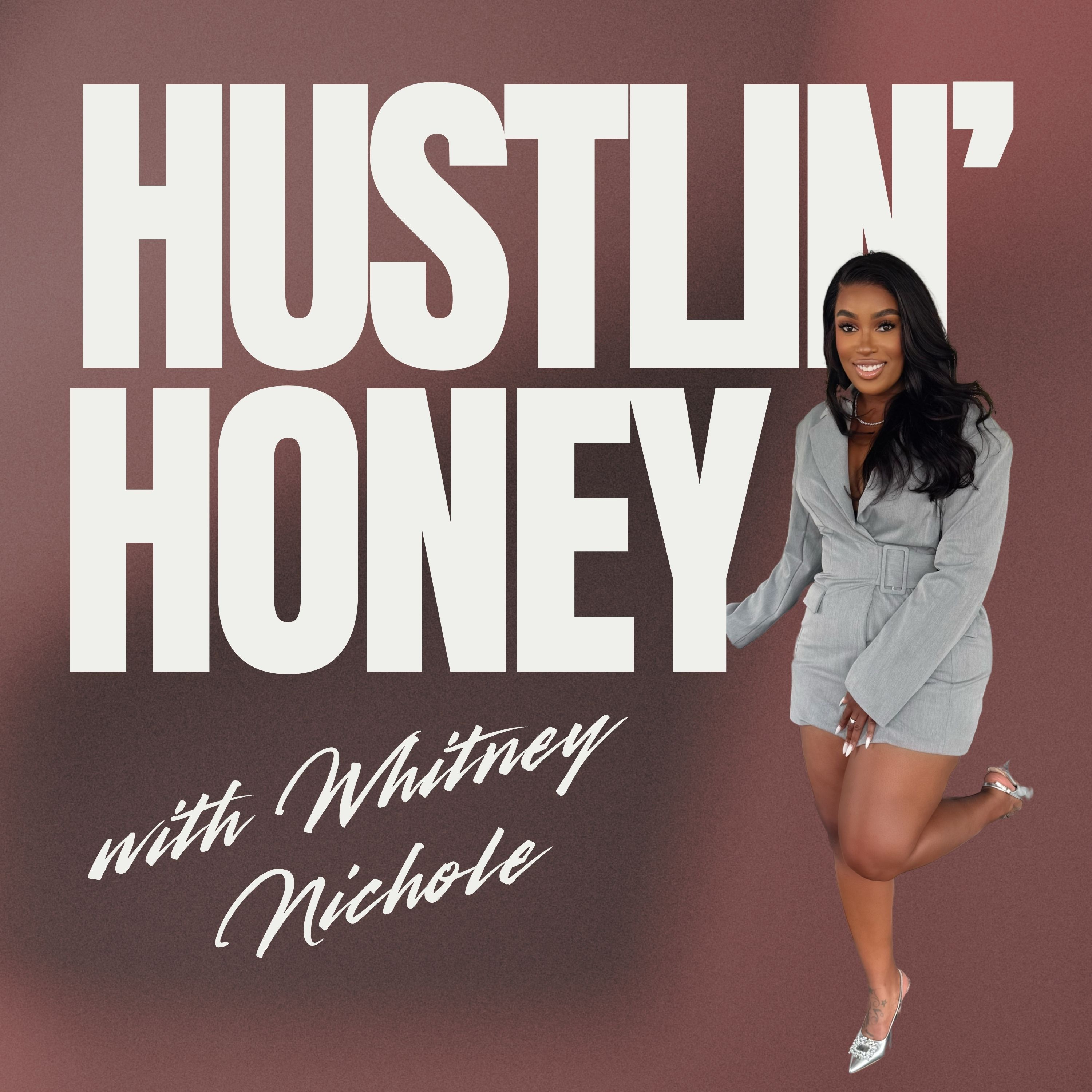 Get In The Field | The Hustlin Honey Podcast