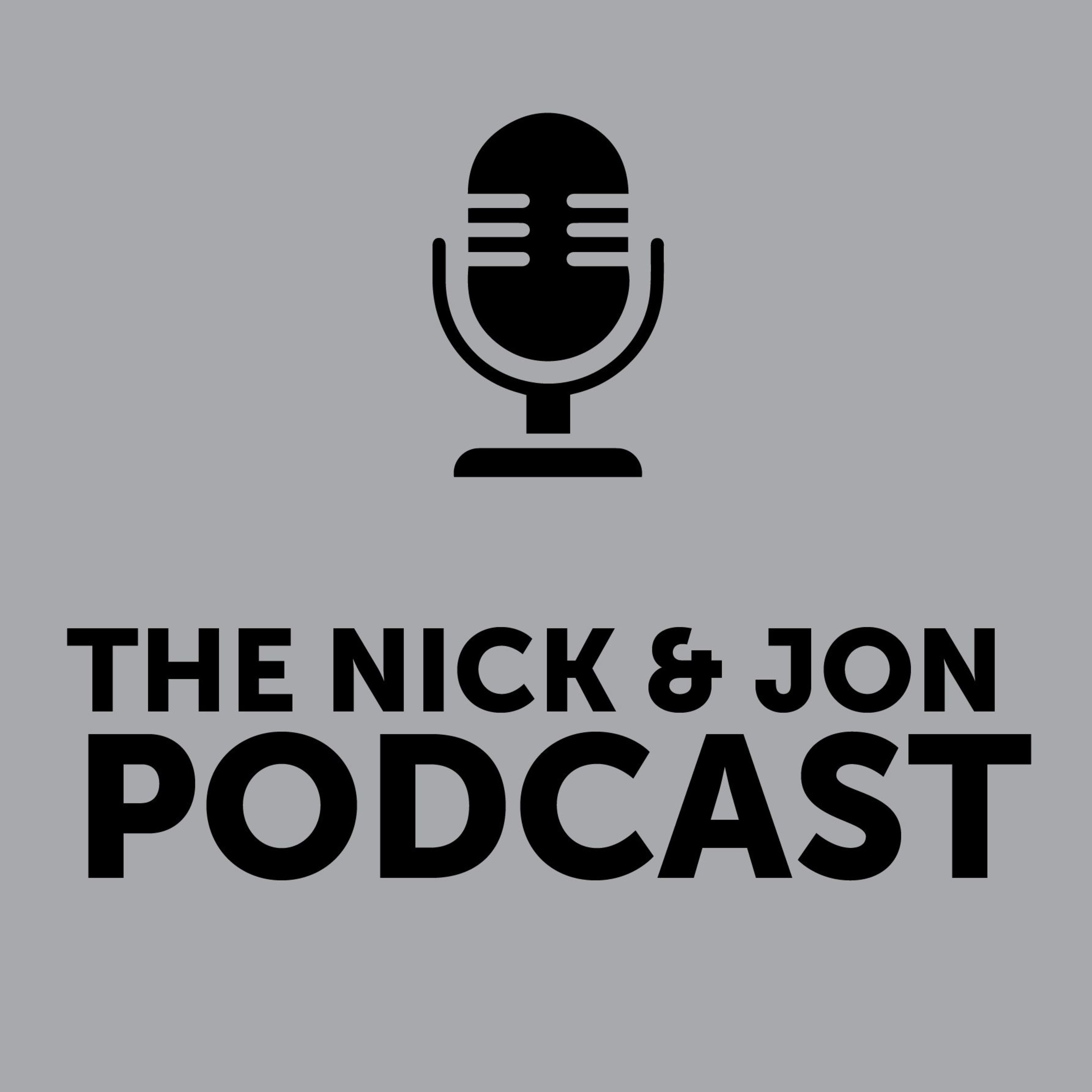 Nick & Jon Podcast