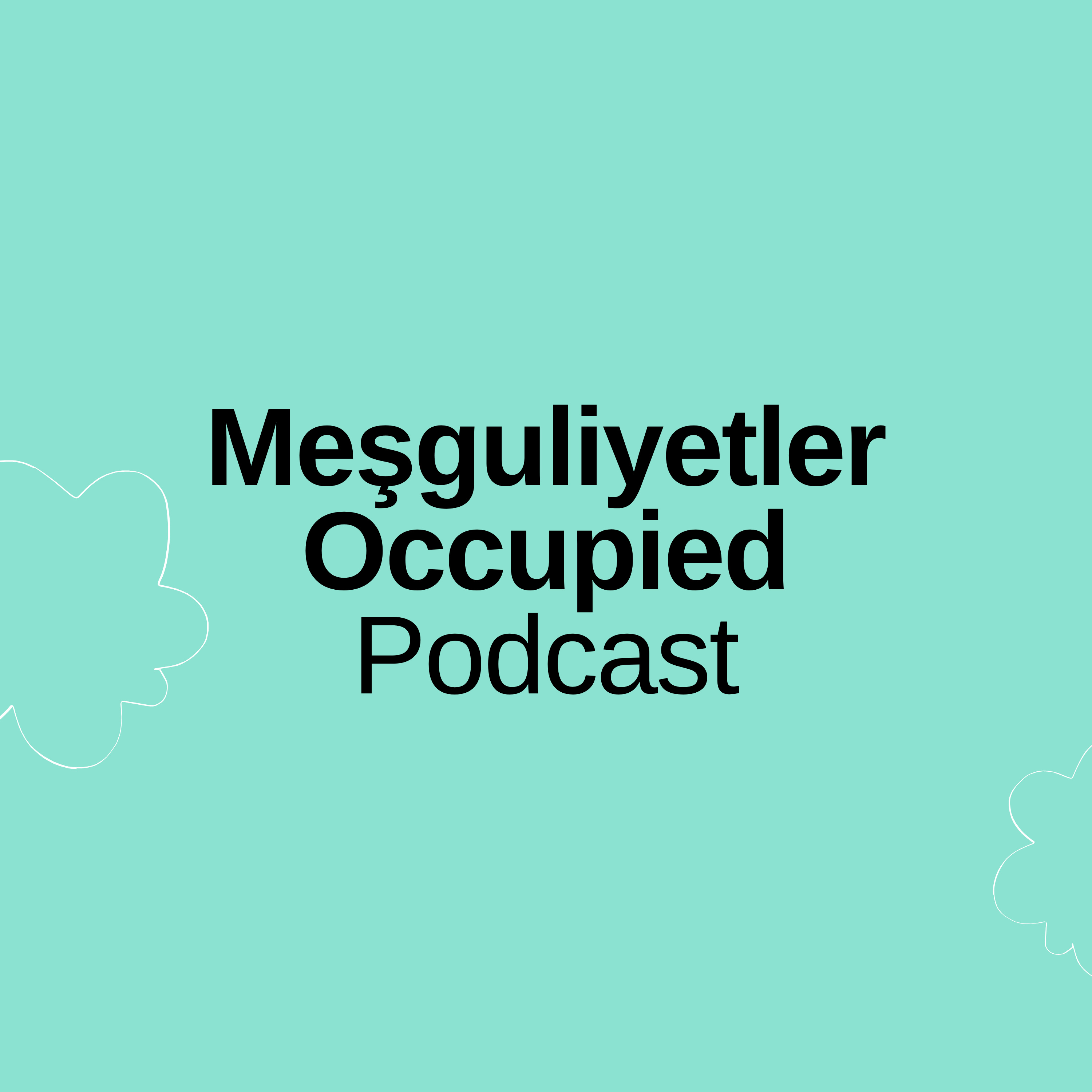 Logo of the podcast Meşguliyetler - Occupied Podcast Meşguliyetler - Occupied