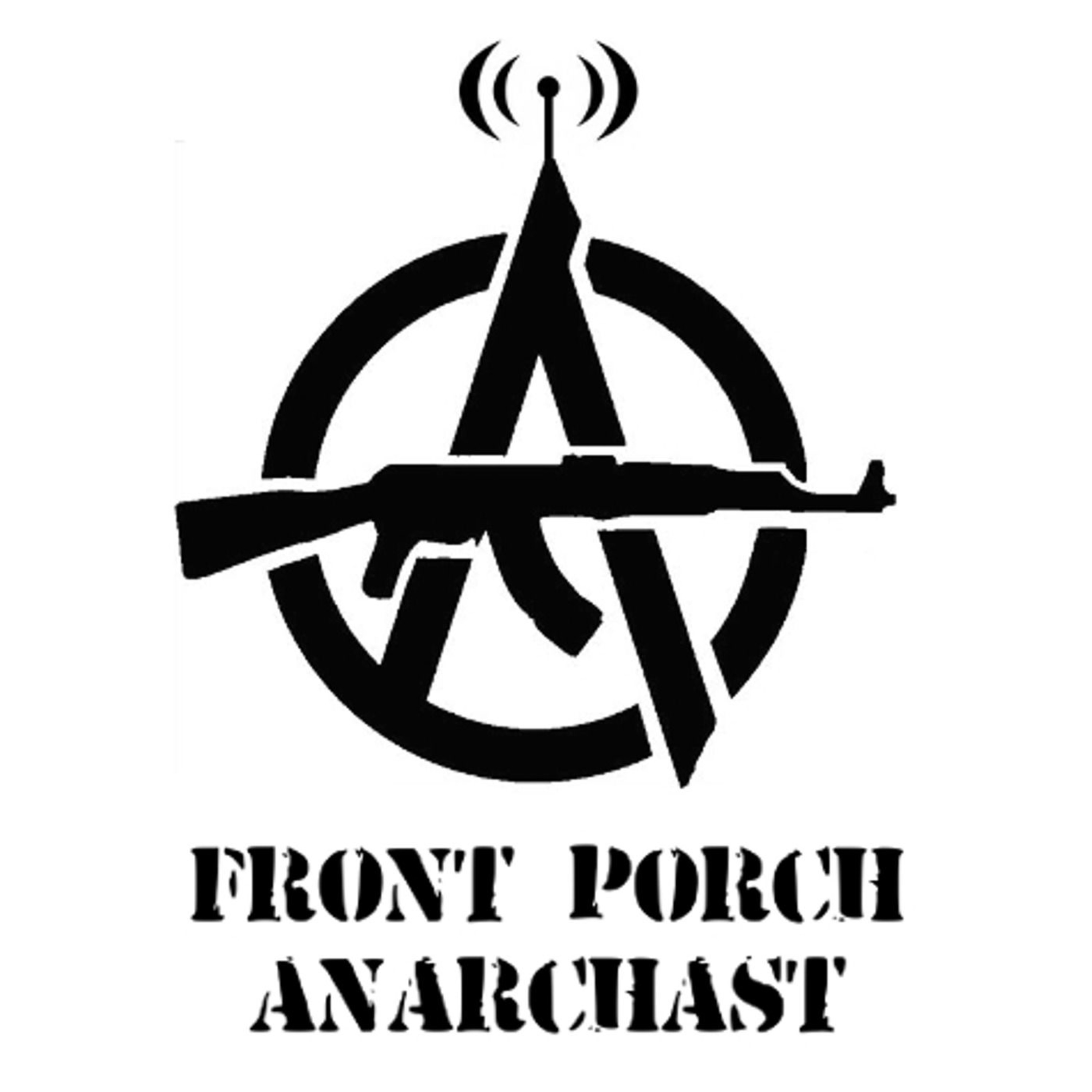 06222019 Front Porch Anarchast: Origins and First Episode Revisited