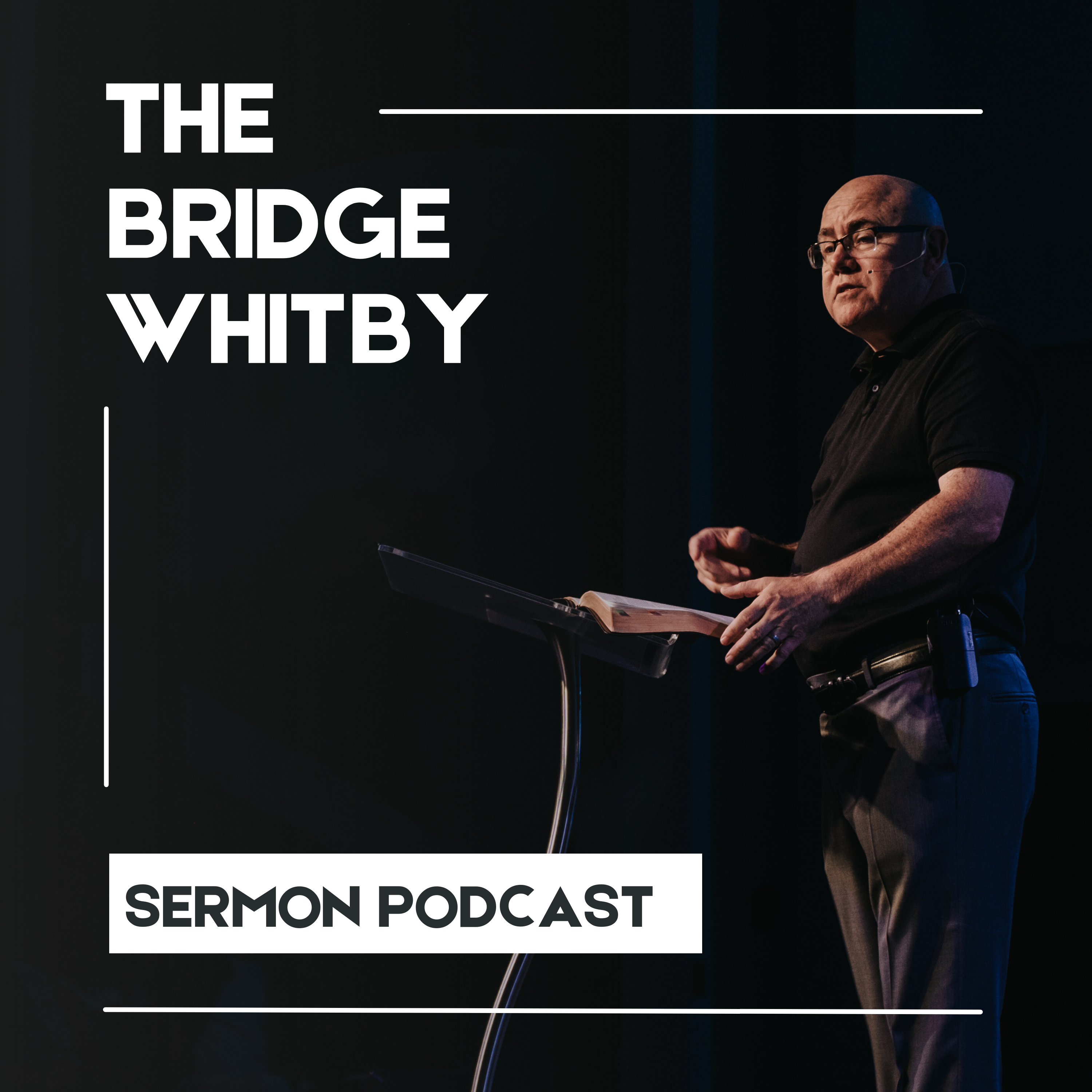 The Bridge Whitby - Sermon Podcast