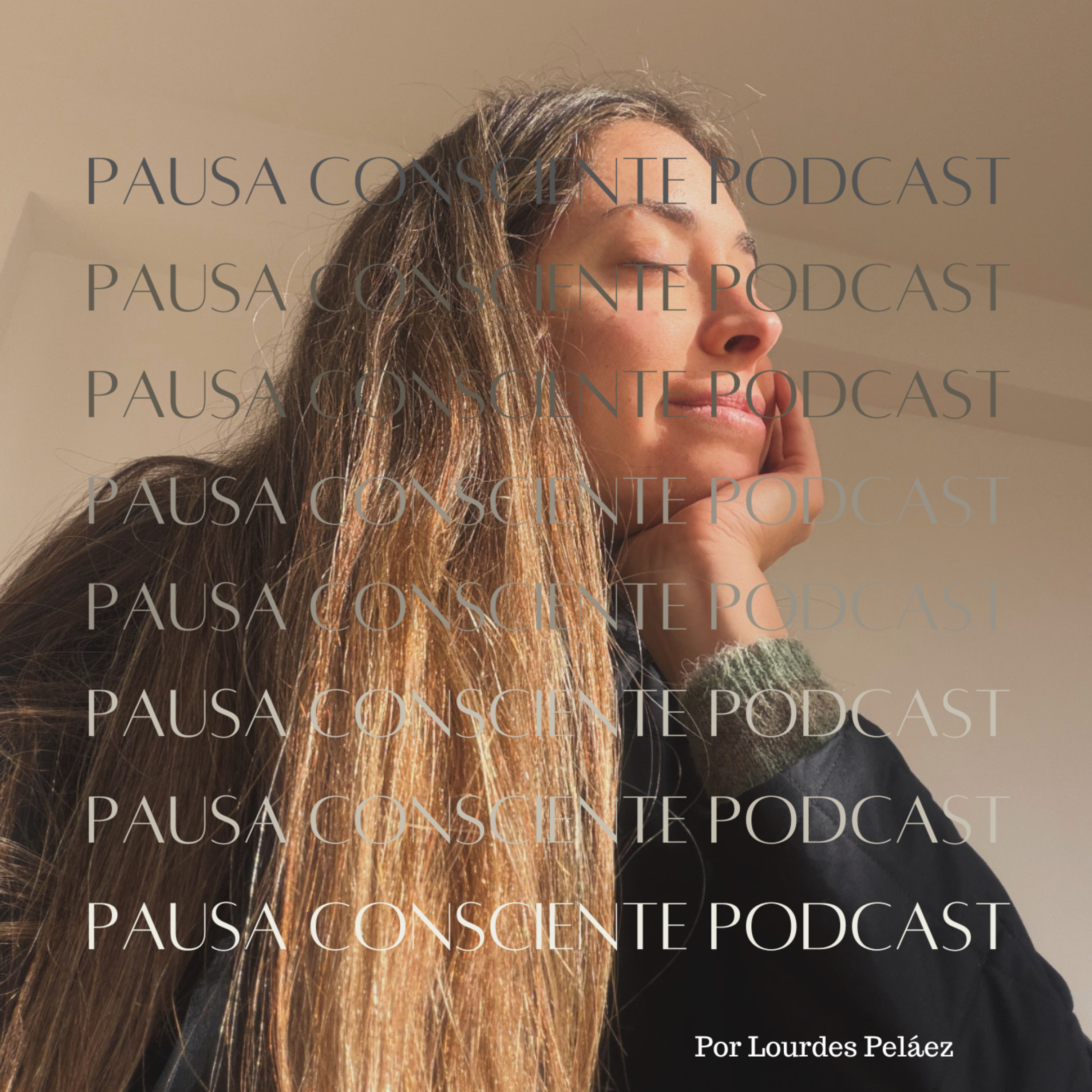 Portada de Pausa Consciente Podcast | Lourdes Peláez.